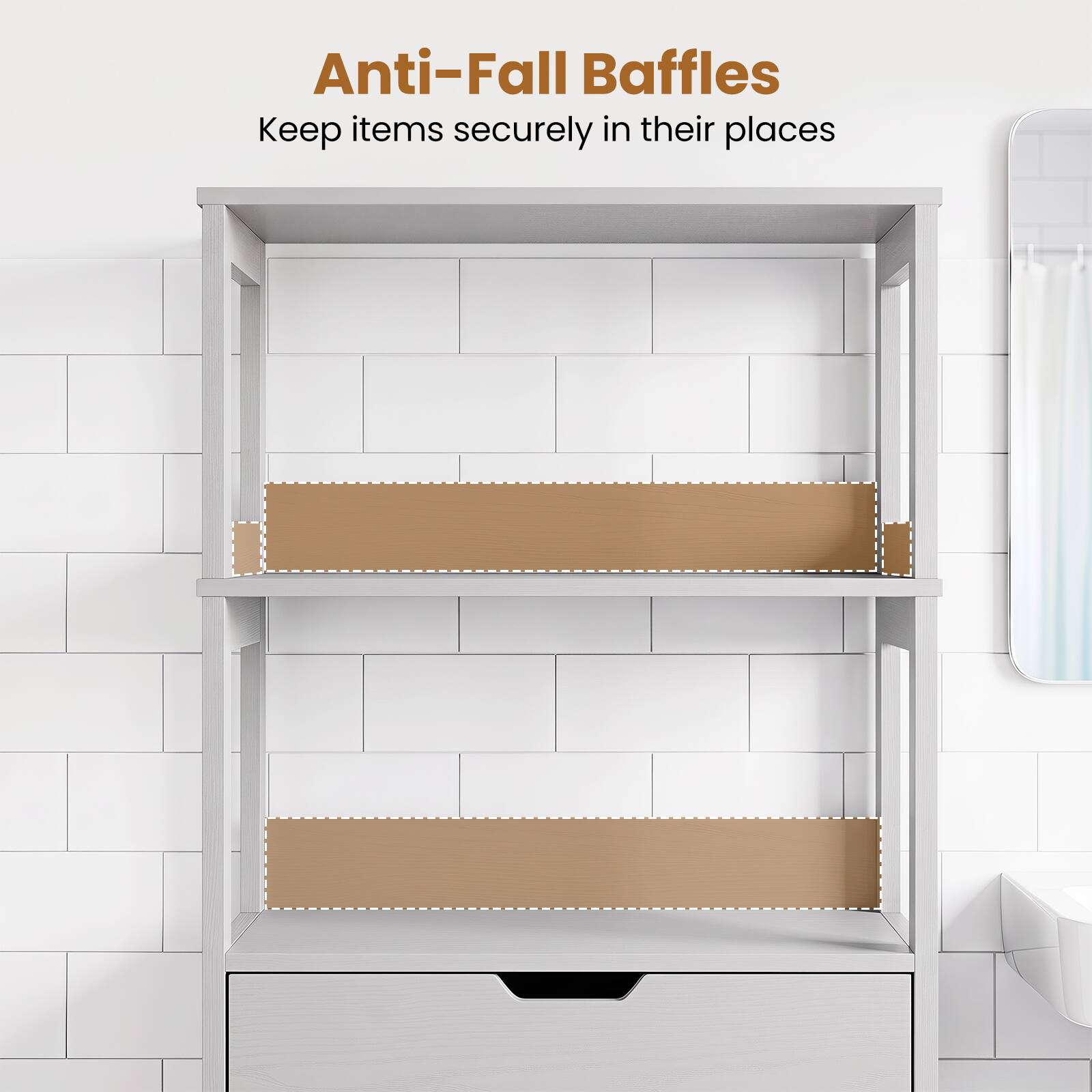 Anti-Fall Baffles  
Keep items securely in their places