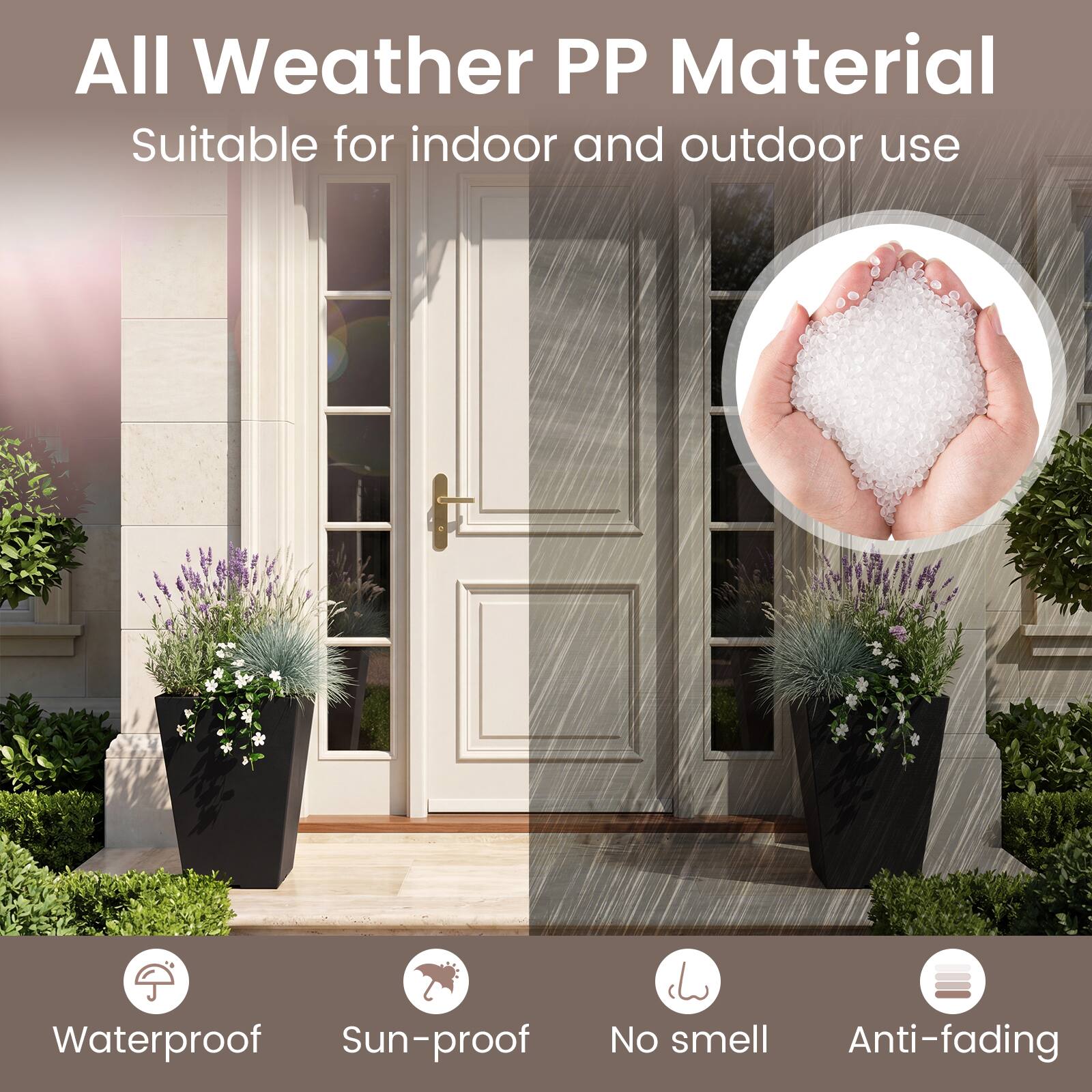 All Weather PP Material  
Suitable for indoor and outdoor use  
Waterproof  
Sun-proof  
No smell  
Anti-fading