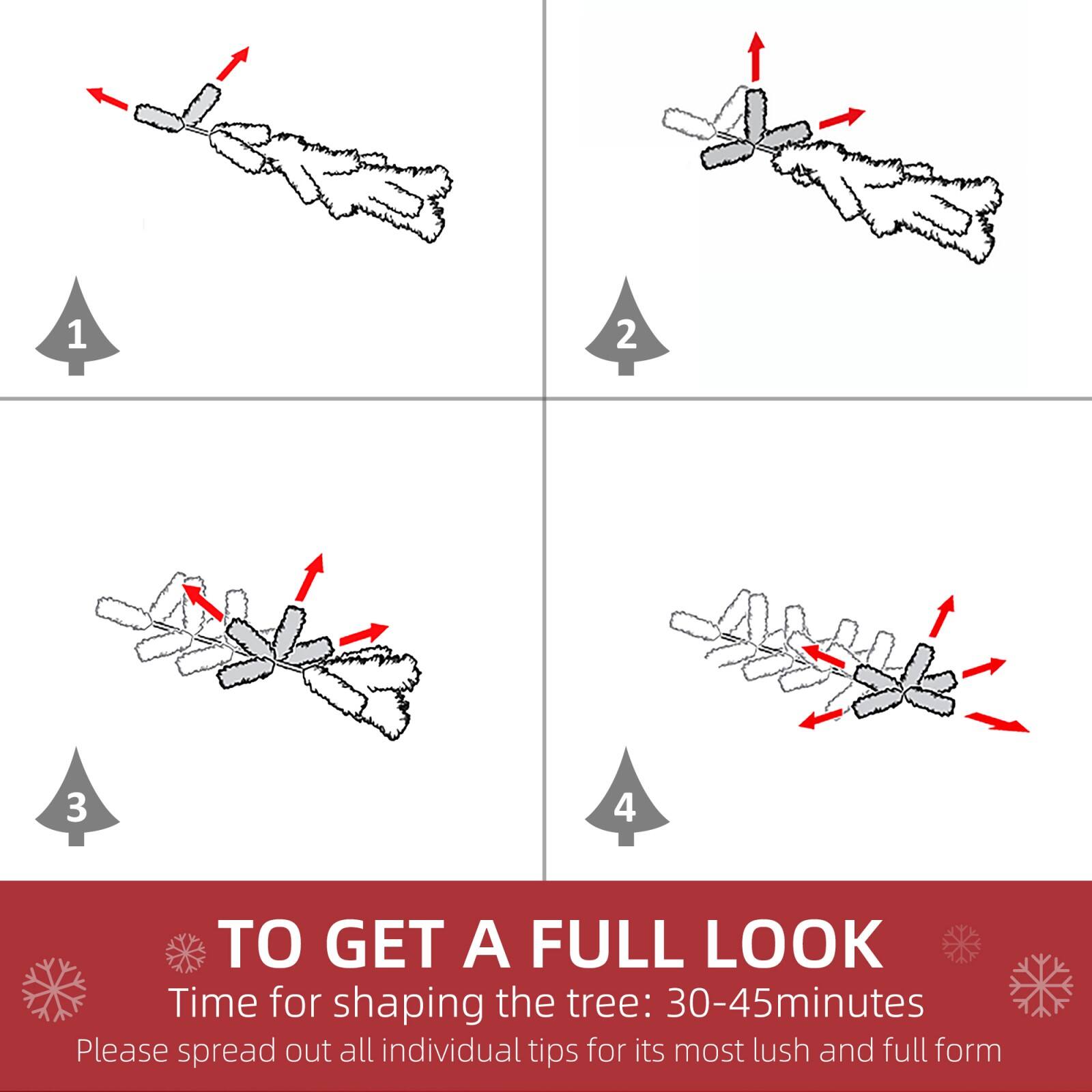 1 2 3 4  
TO GET A FULL LOOK  
Time for shaping the tree: 30-45 minutes  
Please spread out all individual tips for its most lush and full form