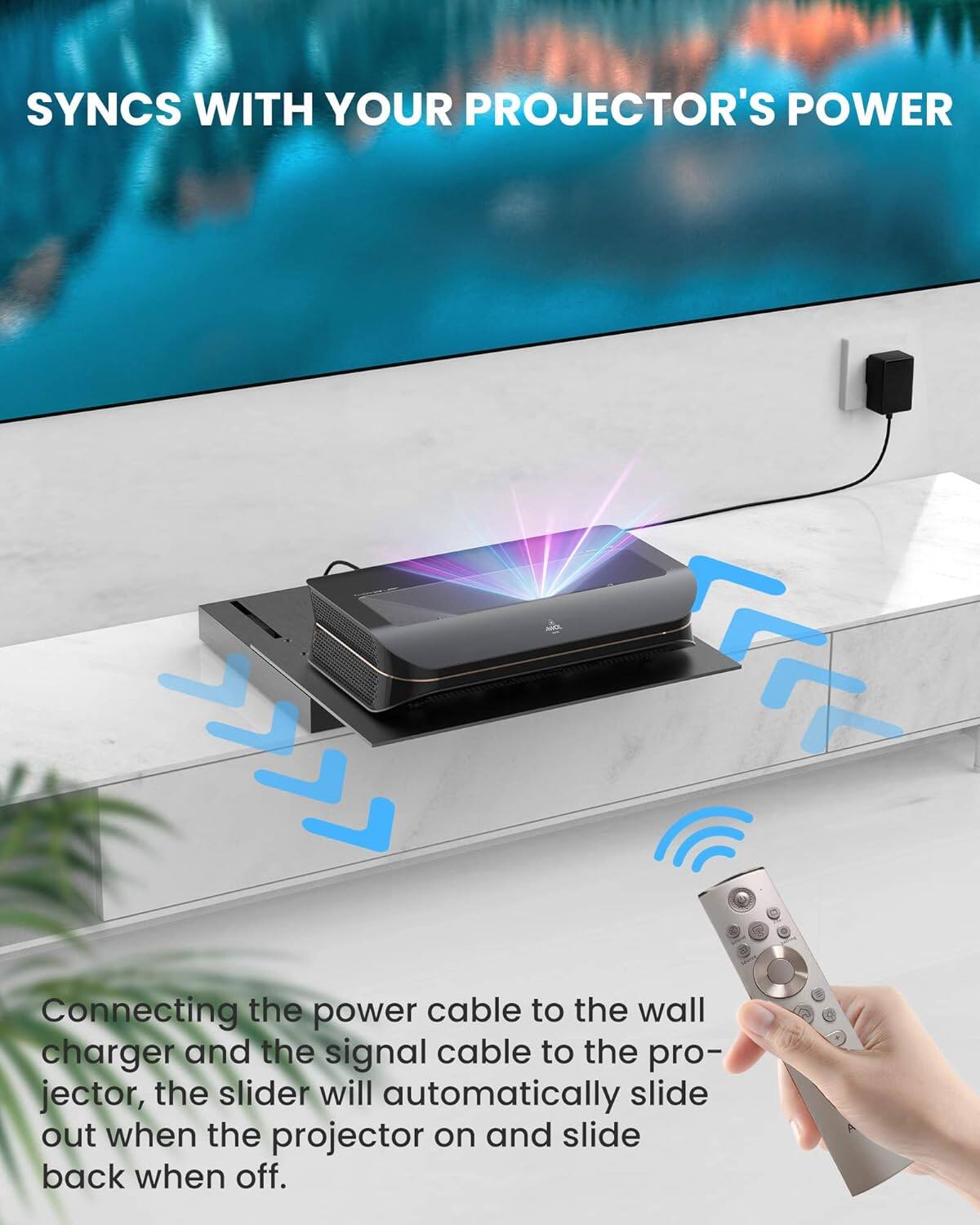 SYNCS WITH YOUR PROJECTOR'S POWER: Connecting the power cable to the wall charger and the signal cable to the projector, the slider will automatically slide out when the projector is on and slide back when it's off.