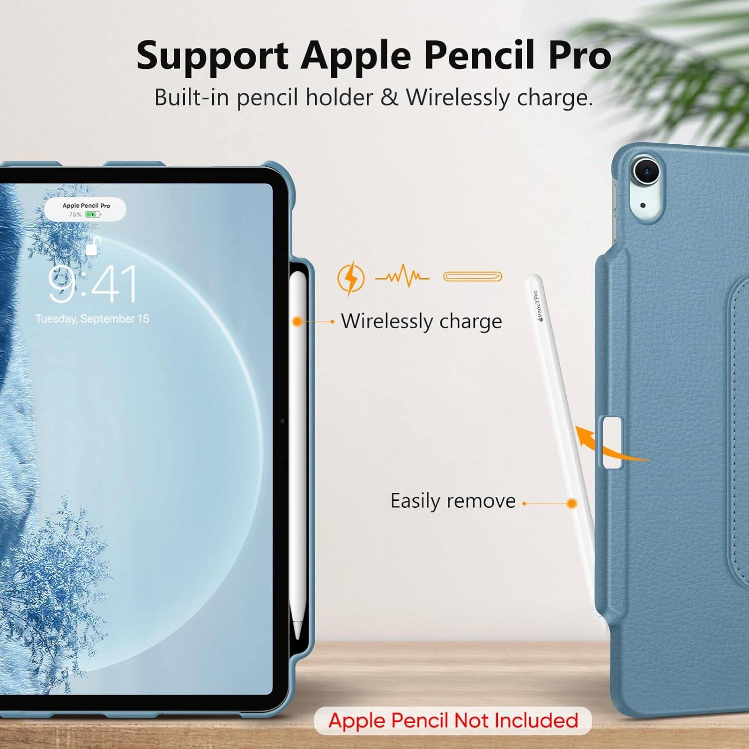 Support Apple Pencil Pro  
Built-in pencil holder & Wirelessly charge.

Apple Pencil Pro 75%  
9:41 Tuesday, September 15

Wirelessly charge  
Easily remove  
Apple Pencil Not Included