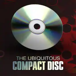 The Ubiquitous Compact Disc - DVD
