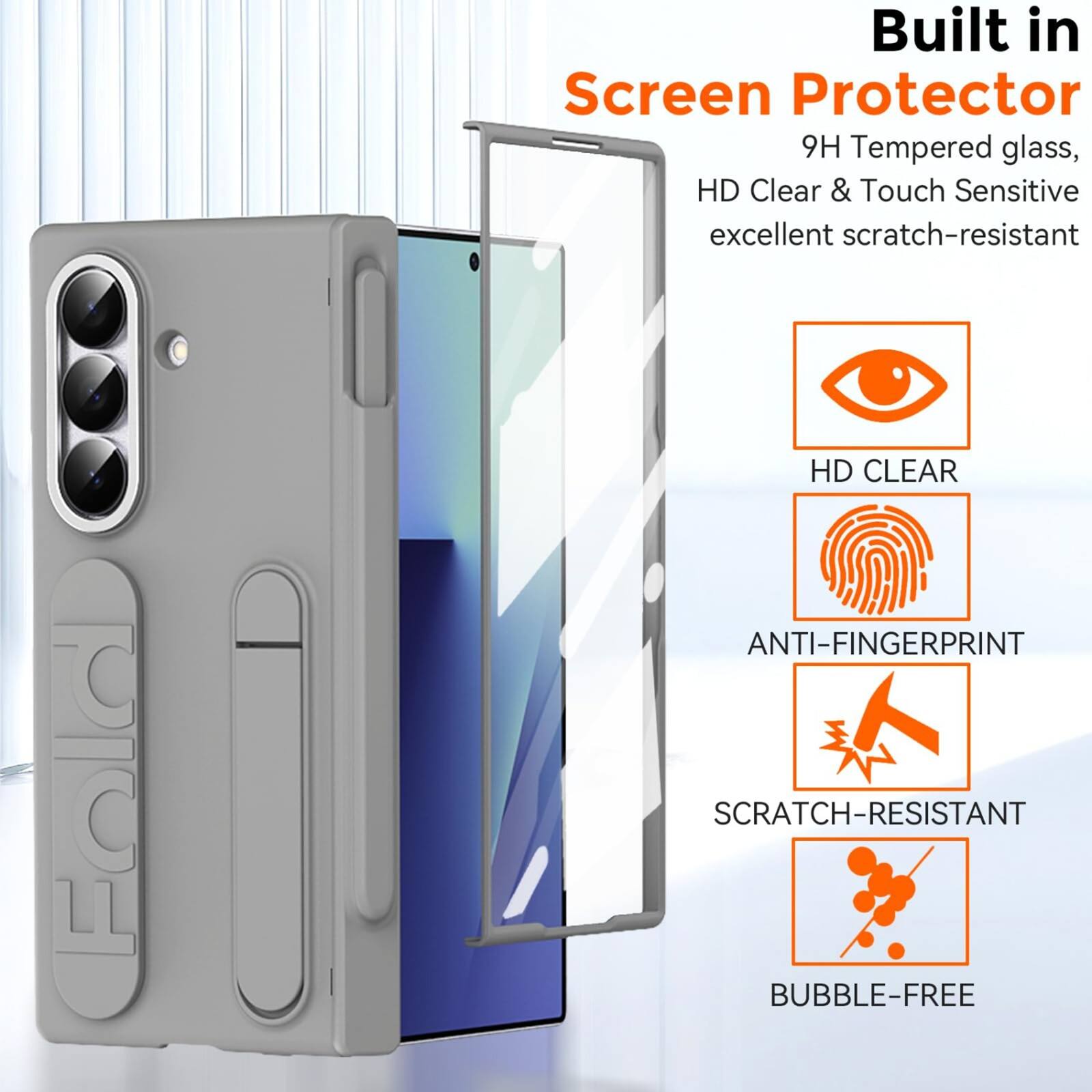 Built in Screen Protector  
9H Tempered glass, HD Clear & Touch Sensitive  
excellent scratch-resistant  
Fold HD CLEAR ANTI-FINGERPRINT SCRATCH-RESISTANT BUBBLE-FREE