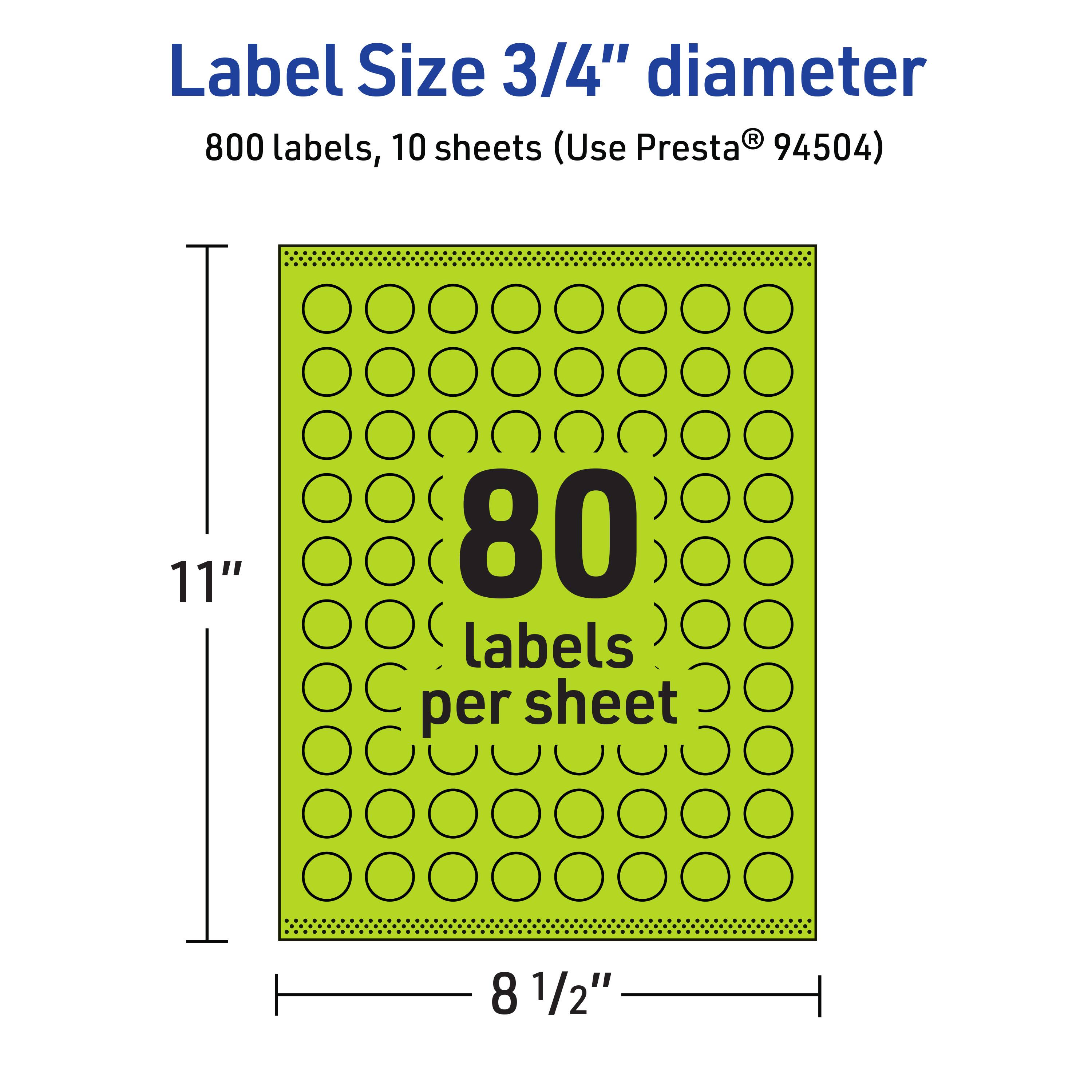 Label Size 3/4" diameter  
800 labels, 10 sheets (Use Presta® 94504)  
11" x 8 1/2"  
80 labels per sheet