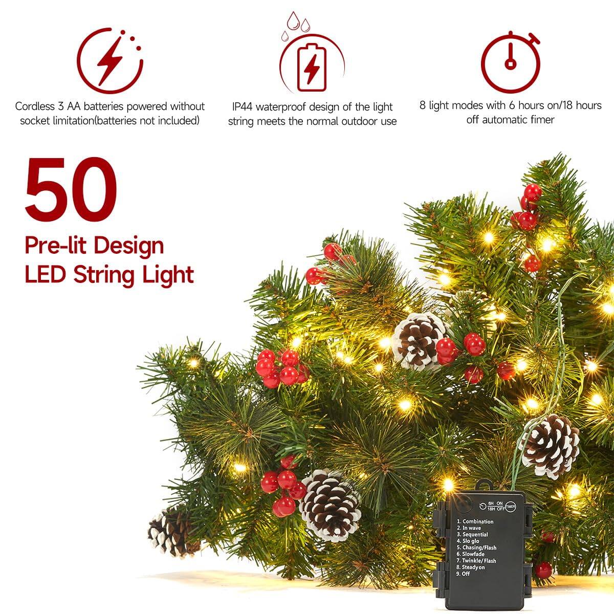 Cordless 3 AA batteries powered without socket limitation (batteries not included)  
IP44 waterproof design of the light string meets the normal outdoor use  
8 light modes with 6 hours on/18 hours off automatic timer  

50 Pre-lit Design LED String Light  

1. Combination  
2. Sequential  
3. Slow Glow  
4. Chasing/Flashing  
5. Slow Fade  
6. Twinkle/Flash  
7. Steady  
8. Off