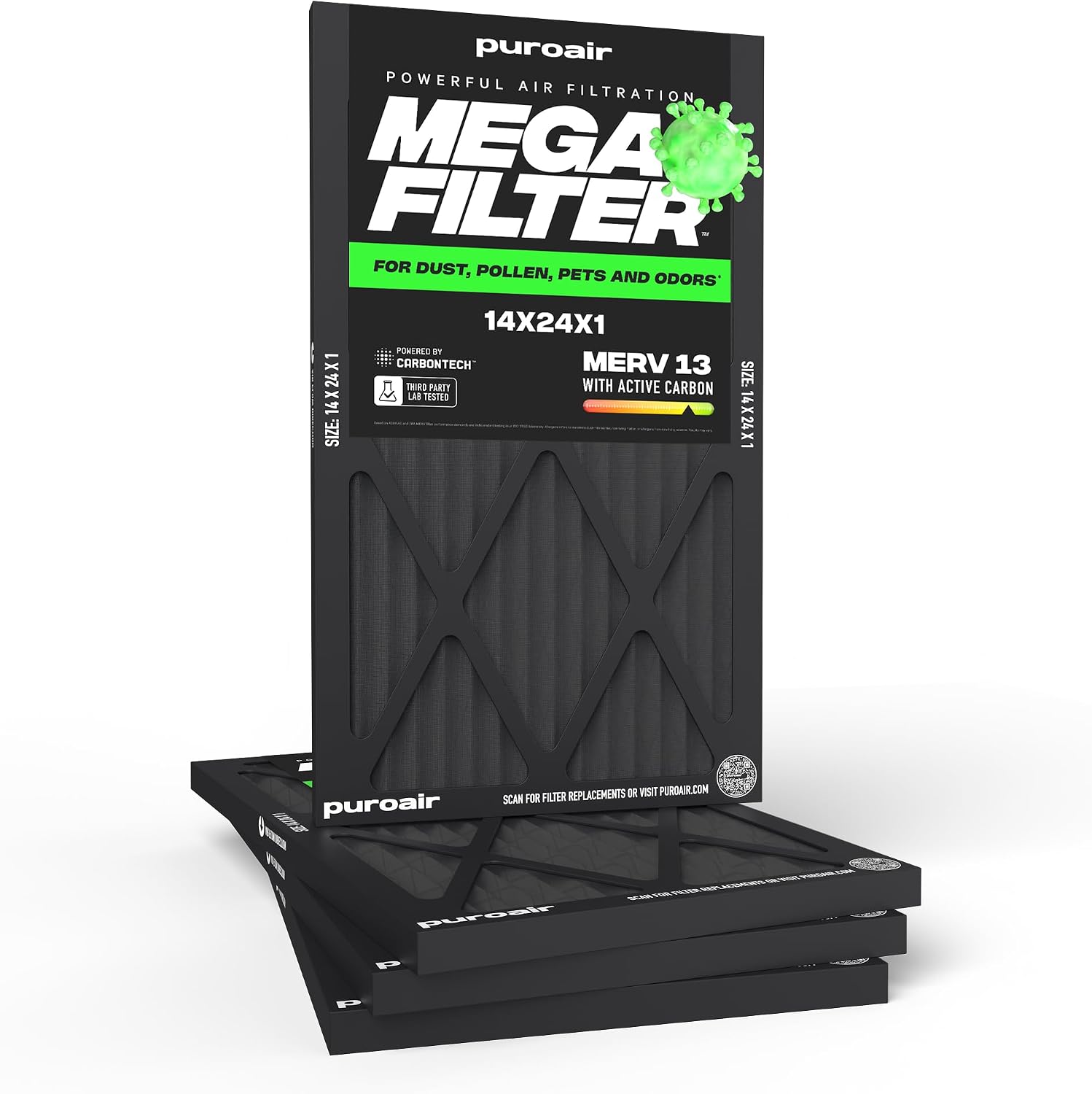puroair POWERFUL AIR FILTRATION MEGA FILTER FOR DUST, POLLEN, PETS AND ODORS' 14X24X1 POWERED BY CARBONTECH MERV 13 SIZE: X SIZE: 14X24X1 THIRD LAB TESTED PARTY WITH ACTIVE CARBON 14 X24X1

puroair REPLACEMENTS OR VISIT PUROAIR.COM SCAN FOR FILTER

puroair P FILTER