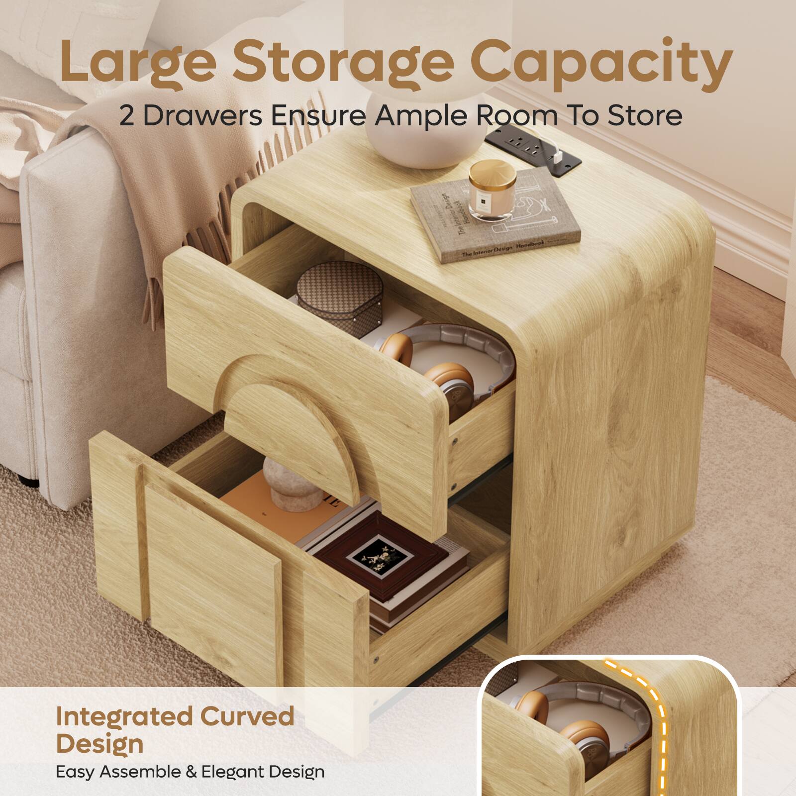 Large Storage Capacity  
2 Drawers Ensure Ample Room To Store  

Integrated Curved Design  
Easy Assemble & Elegant Design