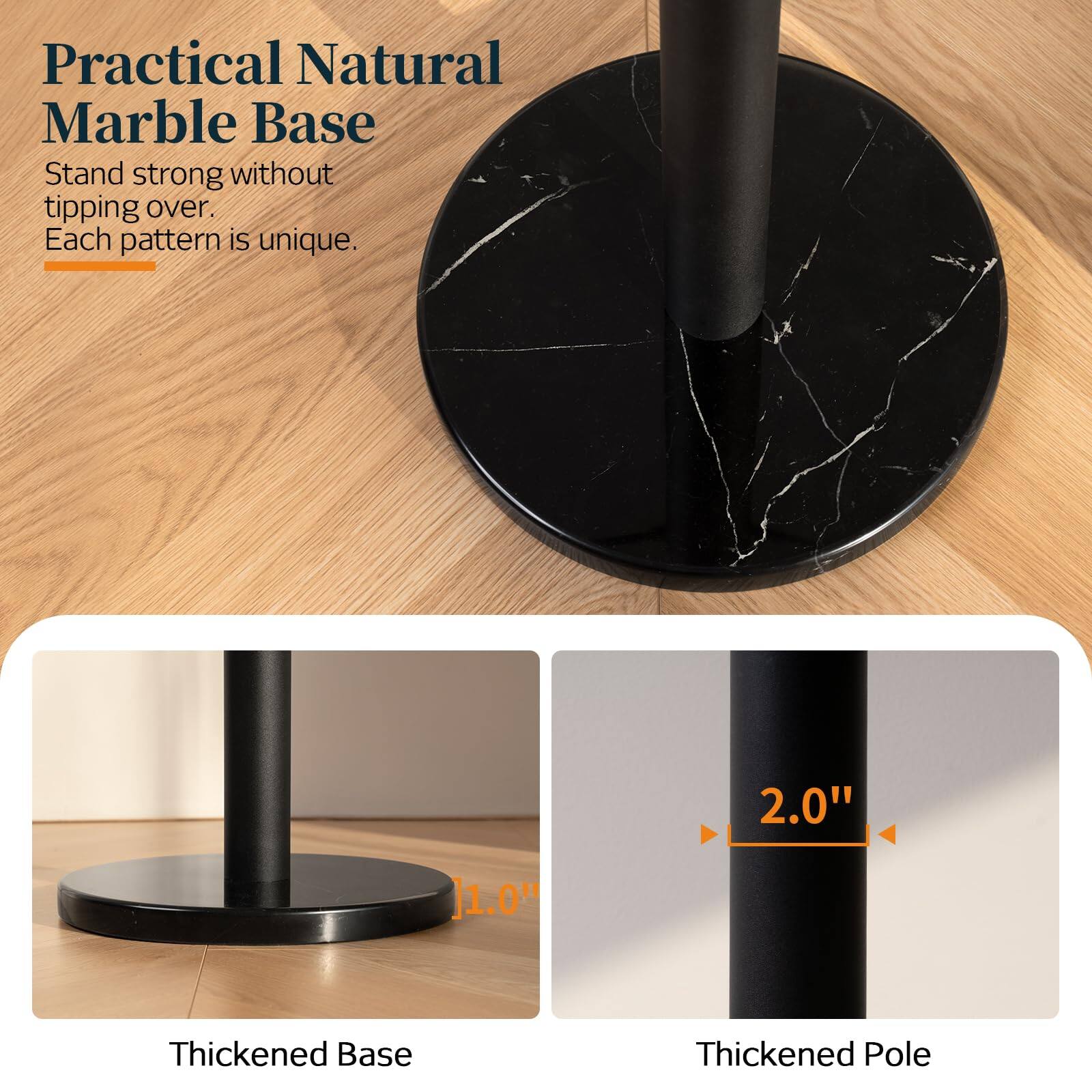 Practical Natural Marble Base  
Stand strong without tipping over.  
Each pattern is unique.  

Thickened Base  
11.0"  

Thickened Pole  
2.0"