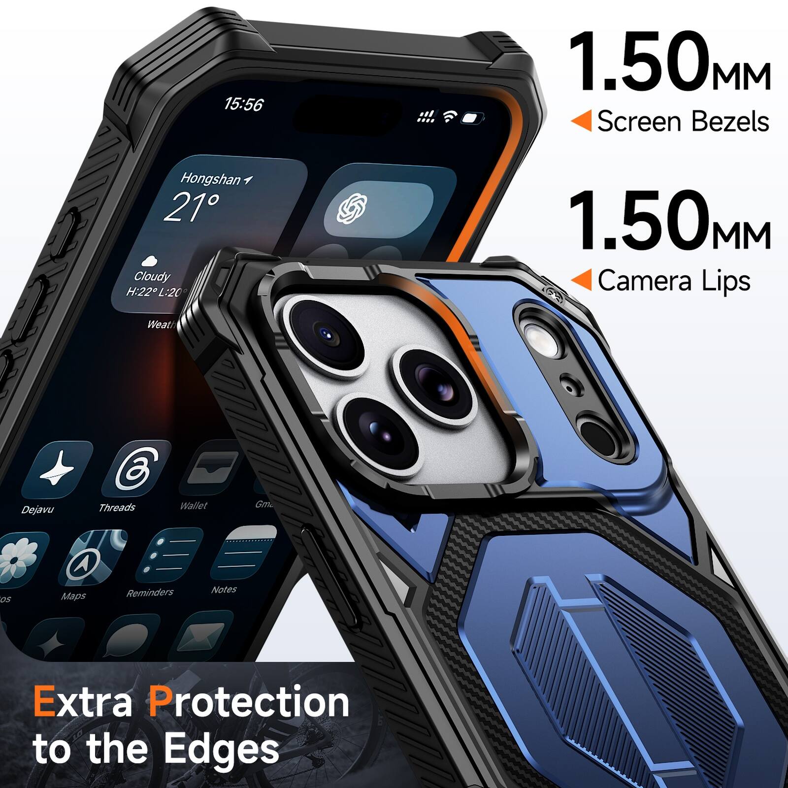 15:56  
1.50MM Screen Bezels  
Hongshan 21°  
Cloudy H:22 L:20  
1.50MM Camera Lips  
Weather  
Dejavu  
Threads  
Wallet  
Gmail  
Maps  
Reminders  
Notes  
Extra Protection to the Edges