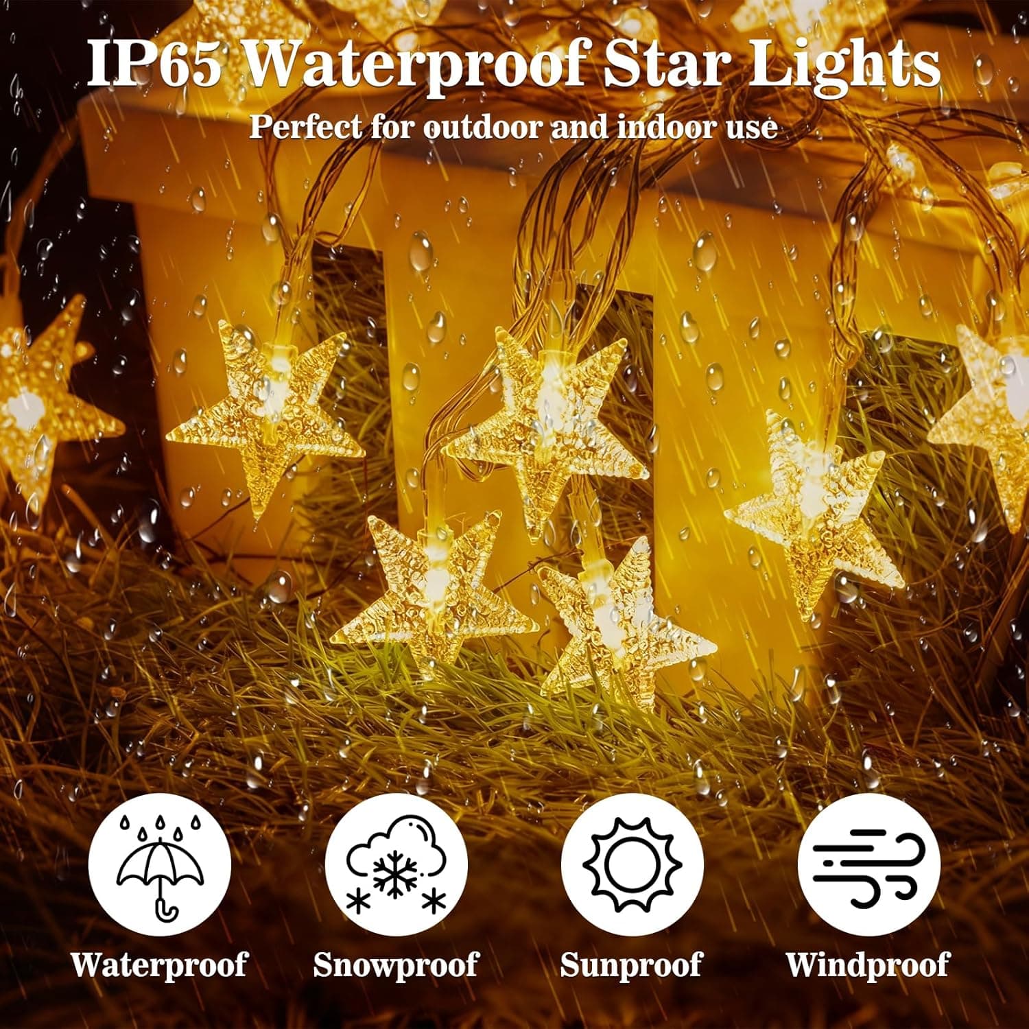 IP65 Waterproof Star Lights  
Perfect for outdoor and indoor use  

Waterproof  
Snowproof  
Sunproof  
Windproof