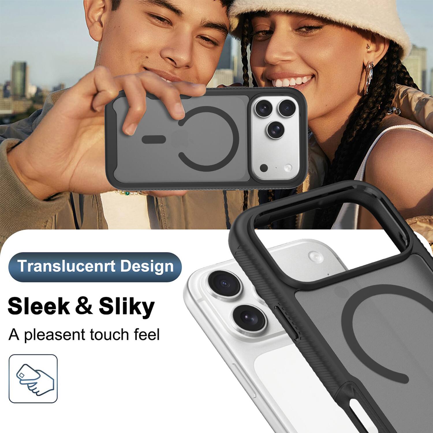 Translucent Design  
Sleek & Silky  
A pleasant touch feel