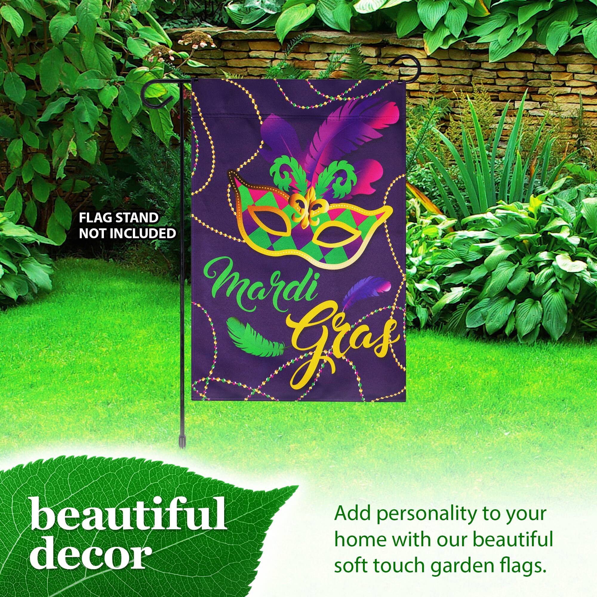 FLAG STAND NOT INCLUDED  
Mardi Gras  
beautiful decor  
Add personality to your home with our beautiful soft touch garden flags.