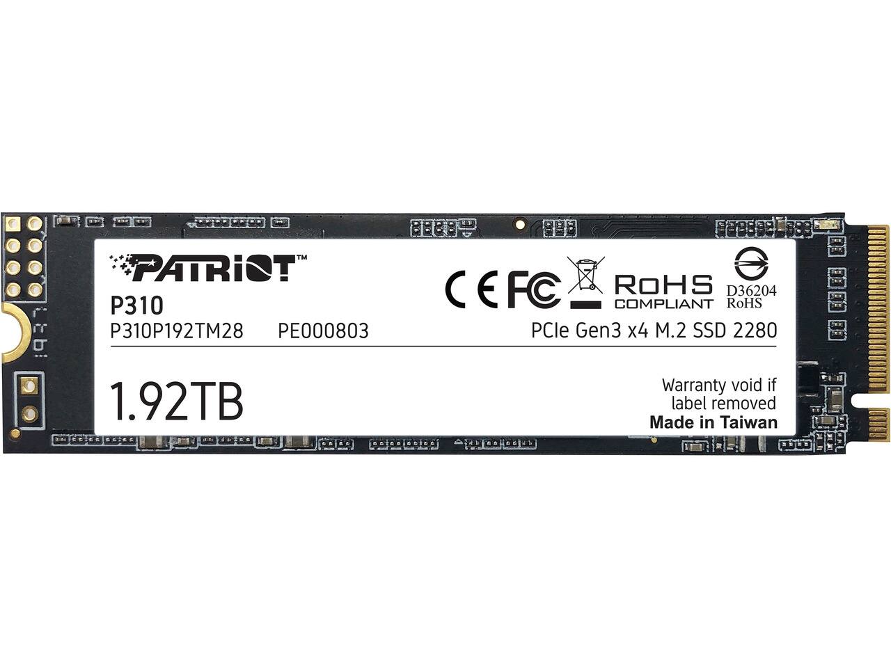PATRIOT P310  
P310P192TM28  
PE000803  
CEFC ROHS D36204 COMPLIANT  
RoHS PCle Gen3 x4 M.2 SSD 2280  
1.92TB  
Warranty void if label removed  
Made in Taiwan