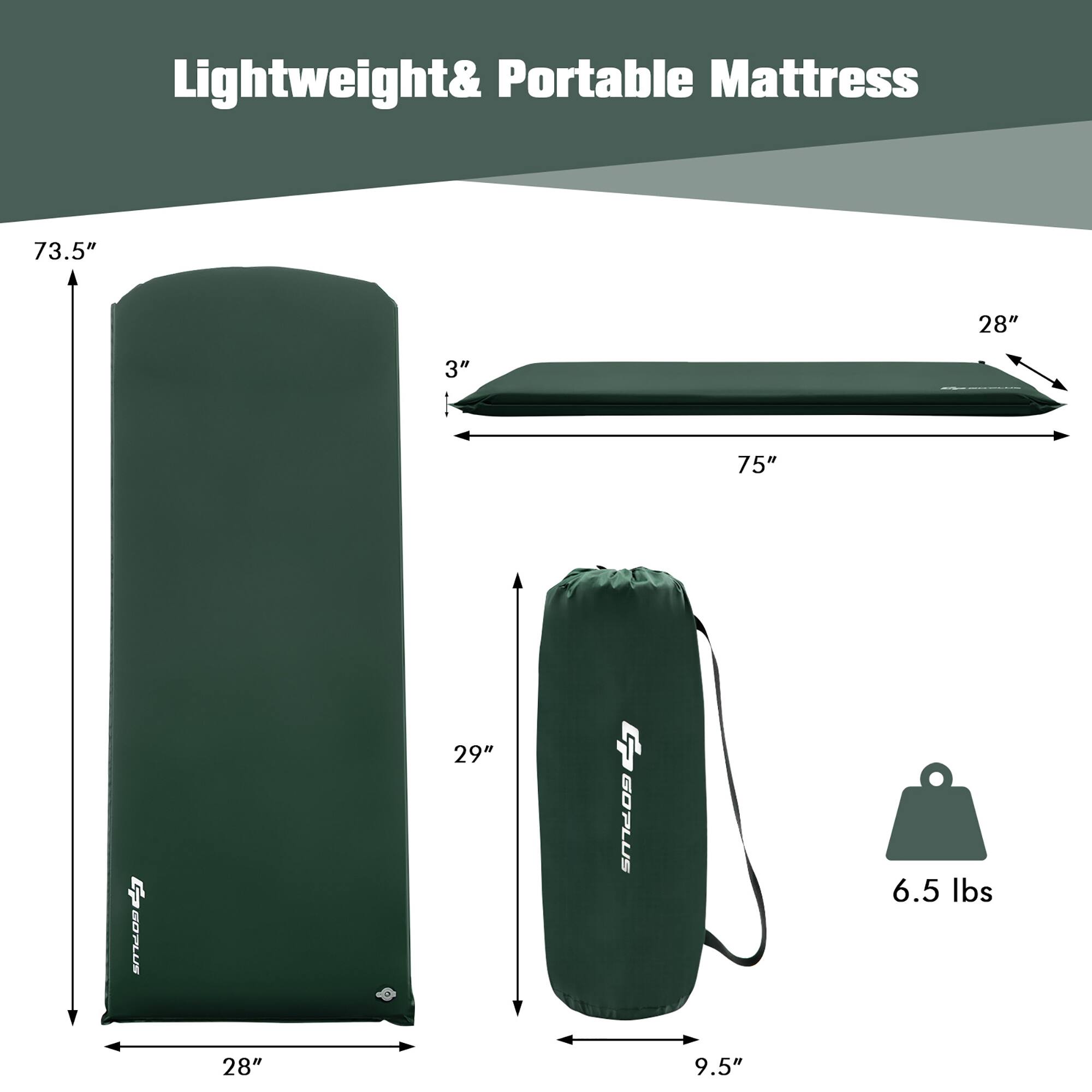 Lightweight & Portable Mattress: 73.5" x 28" x 3"
SOPLUS: 29" x 9.5"
GOPLUS: 6.5 lbs