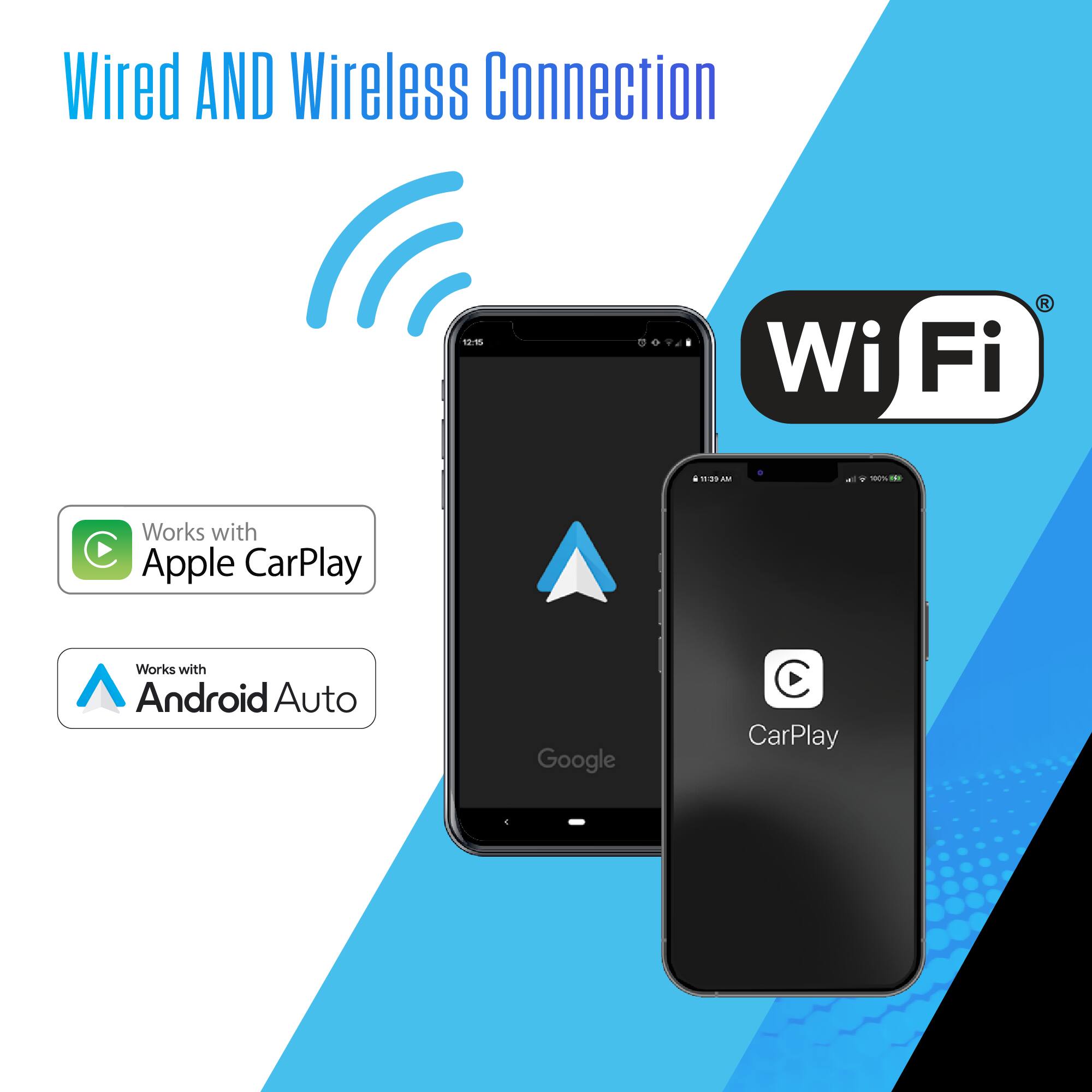 Wired AND Wireless Connection

Wi-Fi

Works with Apple CarPlay

Works with Android Auto

Google CarPlay