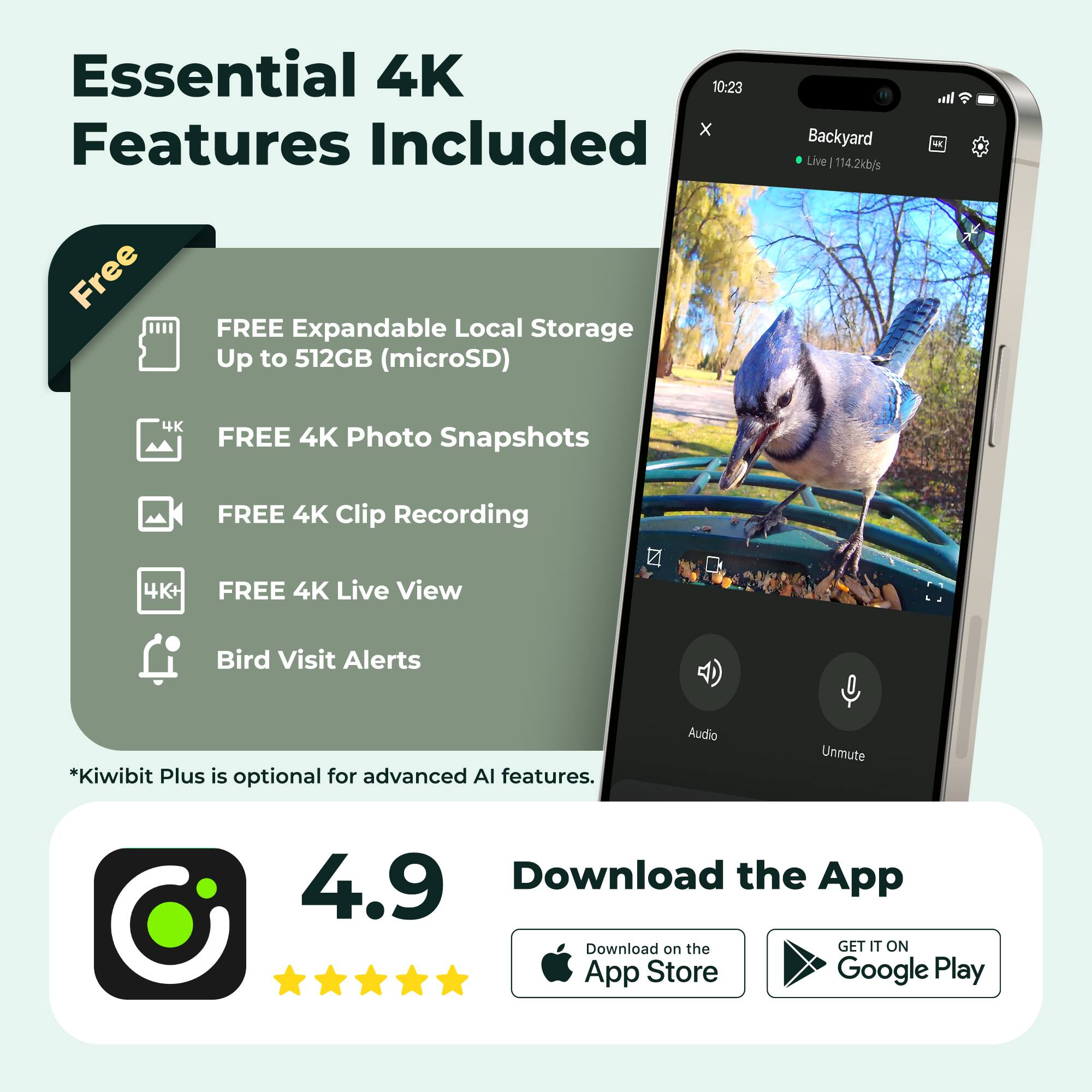Essential 4K Features Included

- FREE Expandable Local Storage Up to 512GB (microSD)
- FREE 4K Photo Snapshots
- FREE 4K Clip Recording
- FREE 4K Live View
- Bird Visit Alerts

*Kiwibit Plus is optional for advanced AI features.

4.9

Download the App
- Download on the App Store
- GET IT ON Google Play