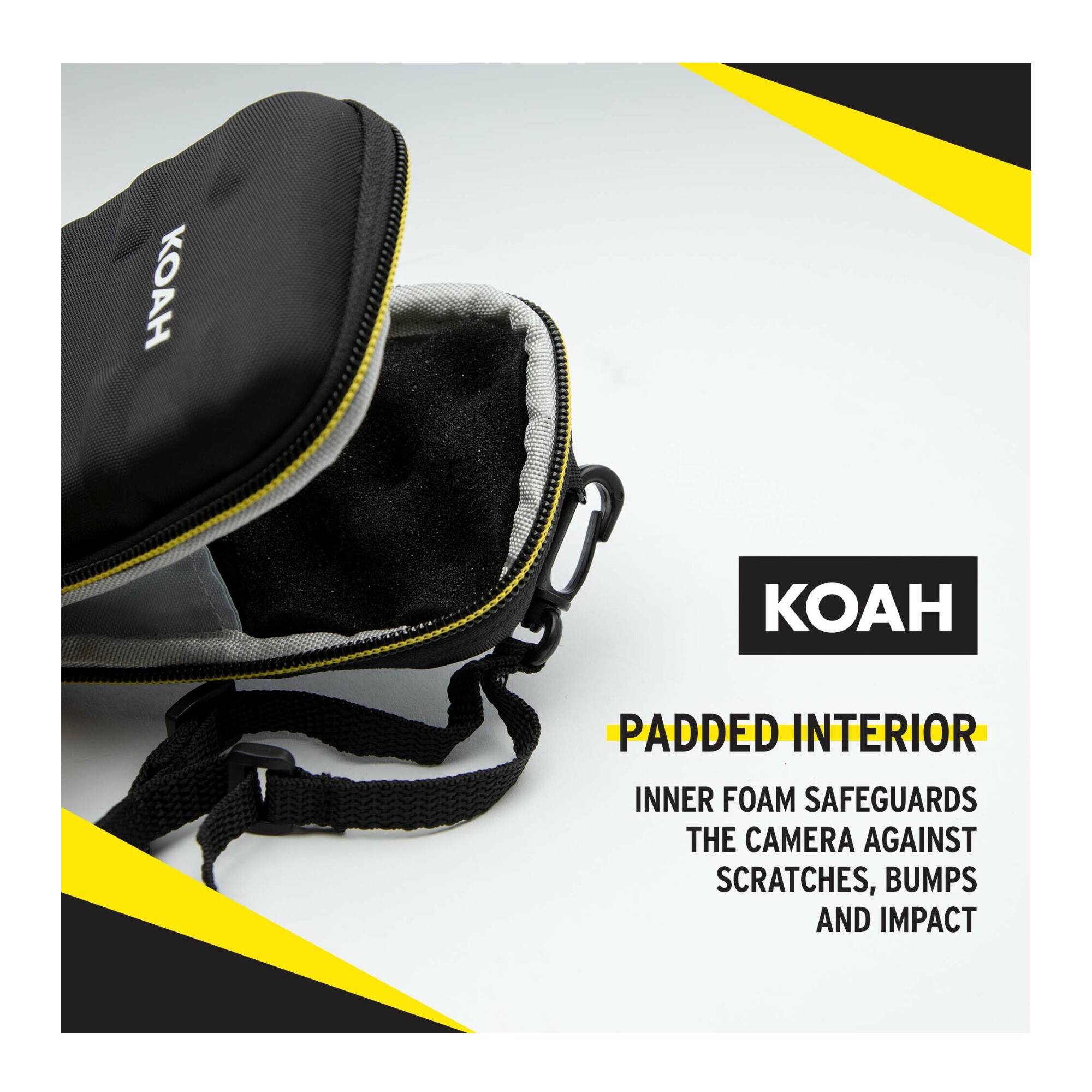 KOAH
PADDED INTERIOR
INNER FOAM SAFEGUARDS THE CAMERA AGAINST SCRATCHES, BUMPS AND IMPACT