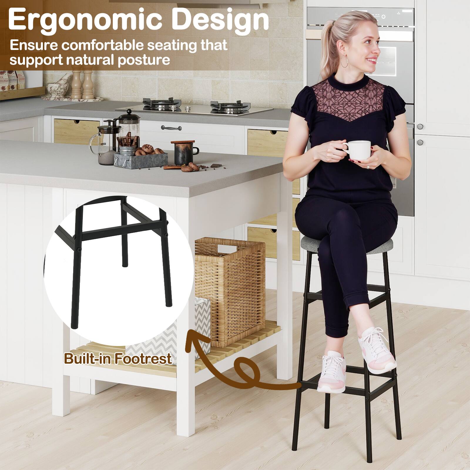 Ergonomic Design  
Ensure comfortable seating that support natural posture  

Built-in Footrest