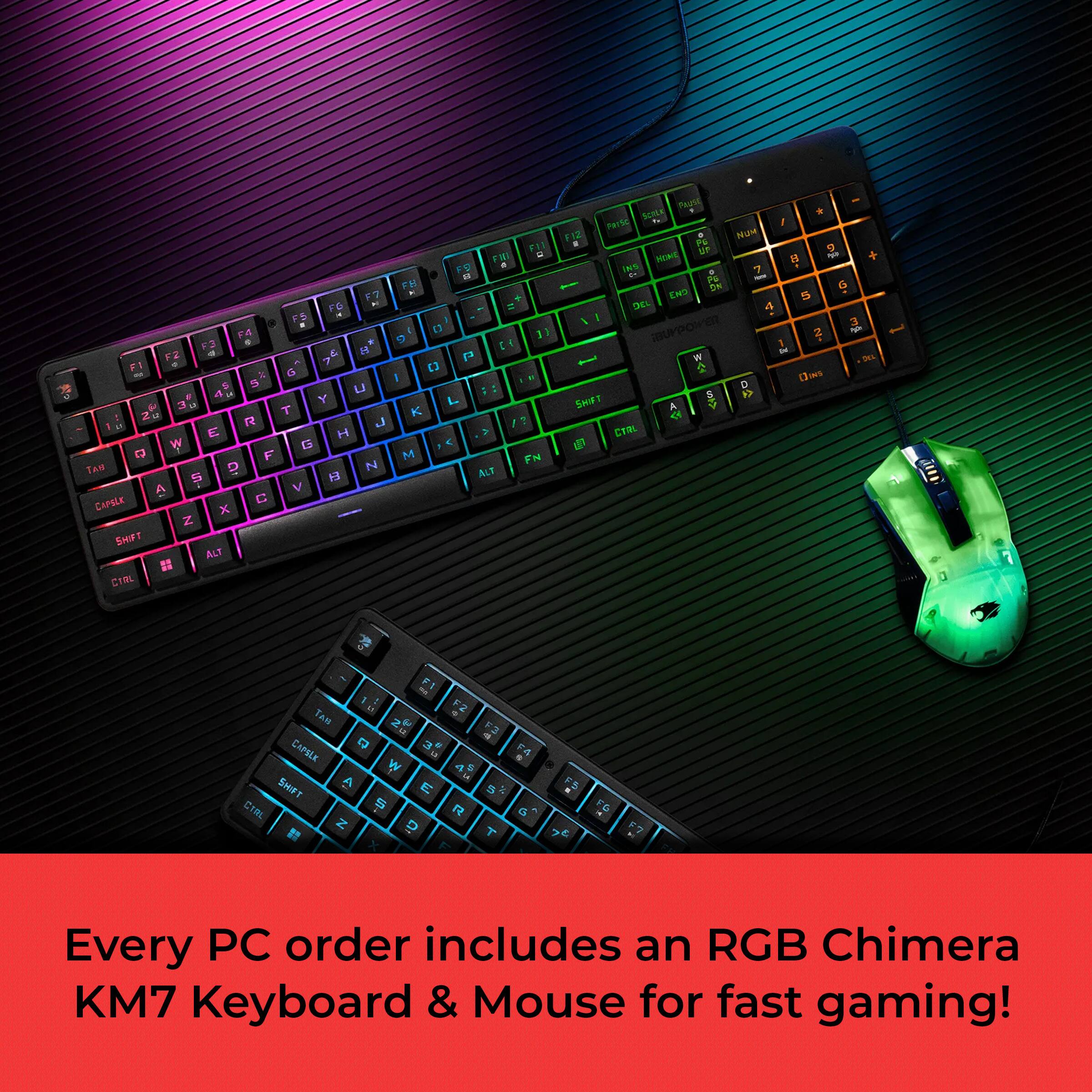 Every PC order includes an RGB Chimera KM7 Keyboard & Mouse for fast gaming!