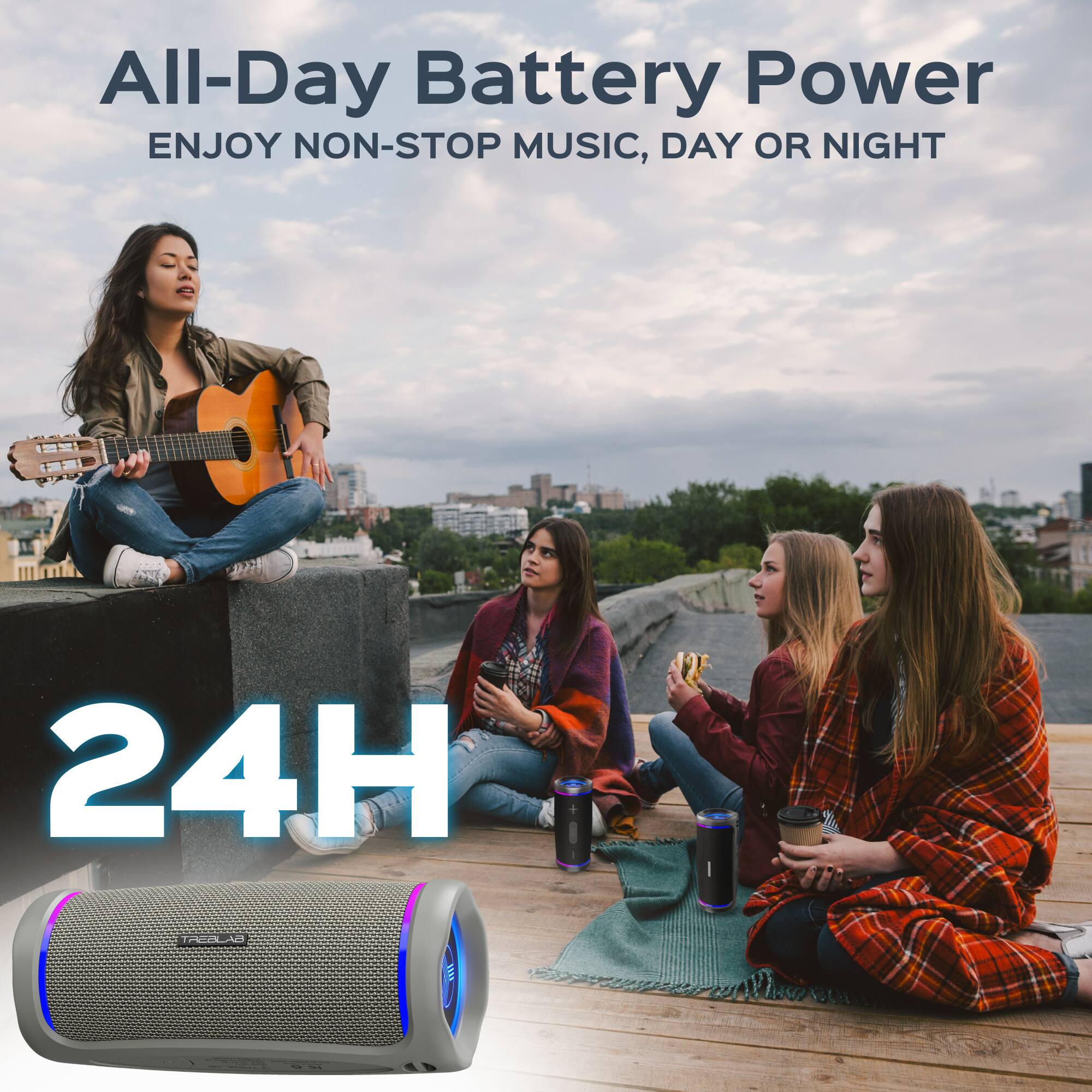 All-Day Battery Power  
ENJOY NON-STOP MUSIC, DAY OR NIGHT  

24H