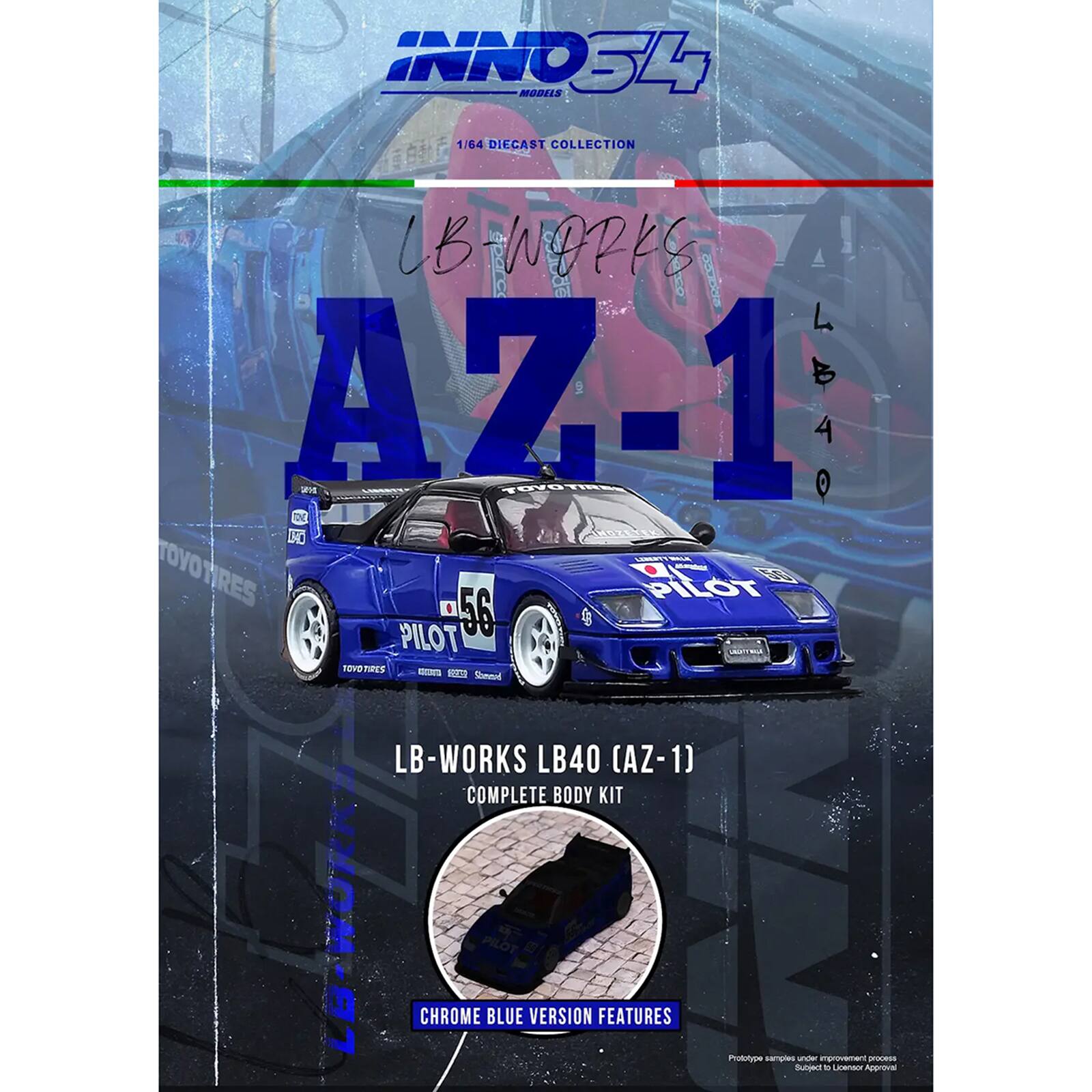 INNO34 MODELS 1/64 DIECAST COLLECTION LB WORKS AZ-1 E PROTOTYPE L40 4 O D0 - TOYO TIRES . PILOT PILOT 56 10VD TRE KA Shmned LB-WORKS LB40 (AZ-1) COMPLETE BODY KIT OM-81 CHROME PILOT BLUE VERSION FEATURES Prototype samples under improvement no -e - Linemannr Apgqund