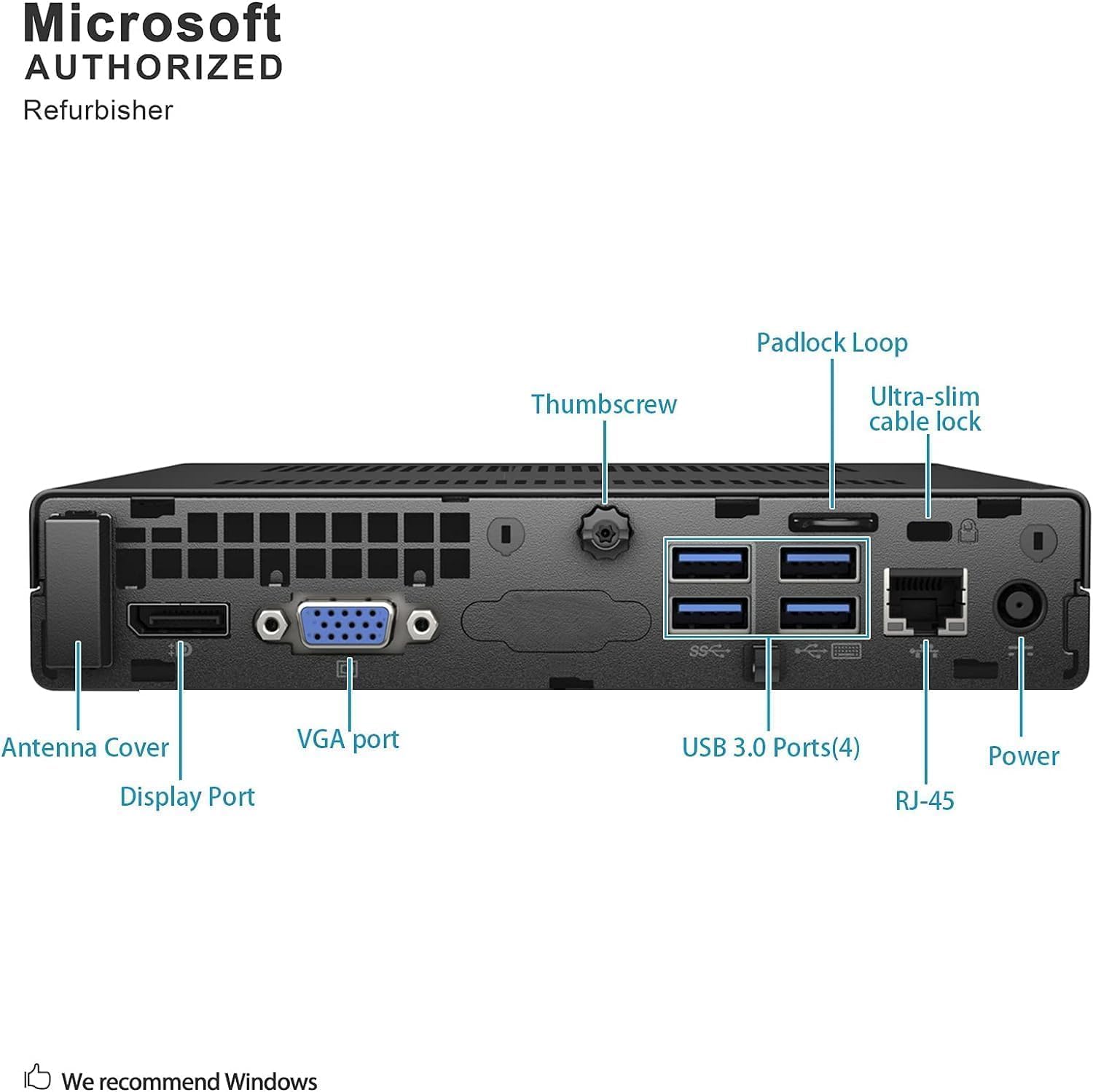 Microsoft AUTHORIZED Refurbisher

- Padlock Loop
- Thumbscrew
- Ultra-slim cable lock
- Antenna Cover
- Display Port
- VGA port
- USB 3.0 Ports (4)
- RJ-45
- Power

We recommend Windows