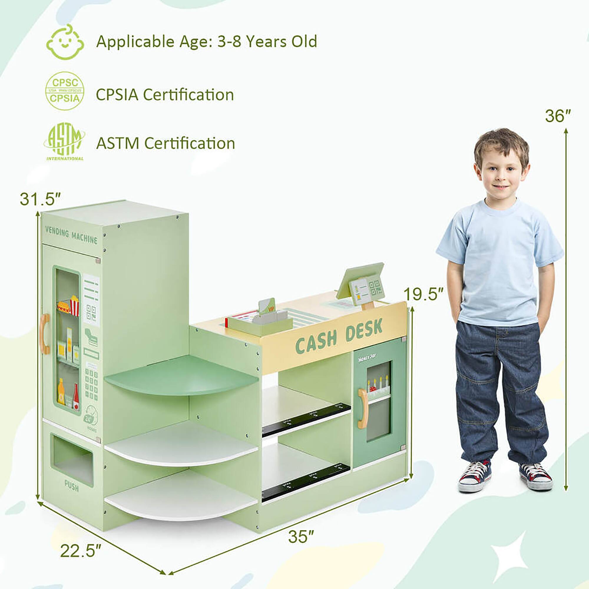 Applicable Age: 3-8 Years Old

CPSC CPSIA Certification

ASTM Certification

VENDING MACHINE
31.5" (height)
22.5" (width)

CASH DESK
19.5" (height)
35" (width)

36" (total height)