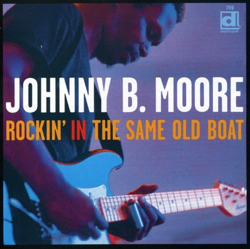 Johnny B. Moore - Rockin' In The Same Old Boat  - COMPACT DISCS
