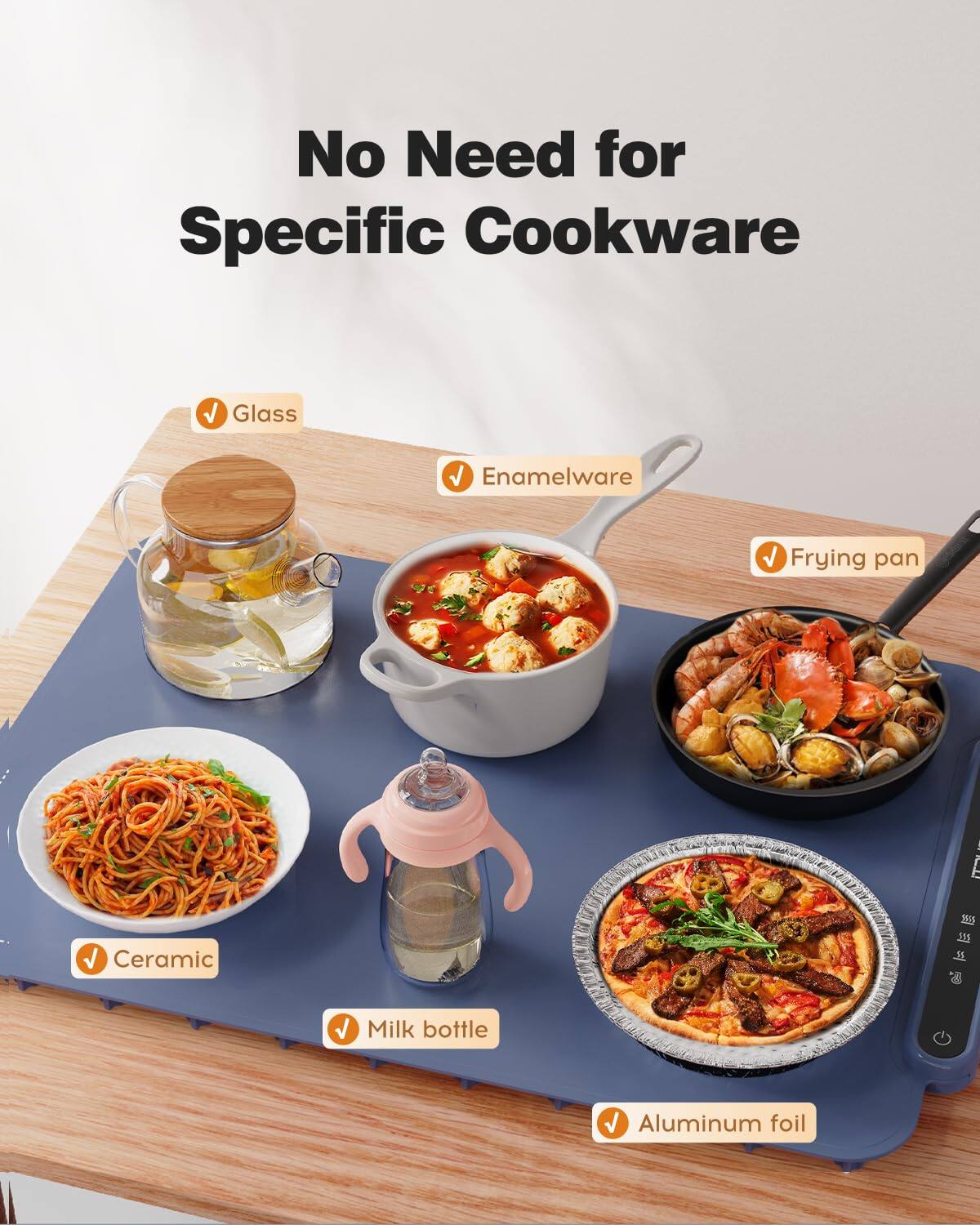 No Need for Specific Cookware

- Glass
- Enamelware
- Frying pan
- Ceramic
- Milk bottle
- Aluminum foil