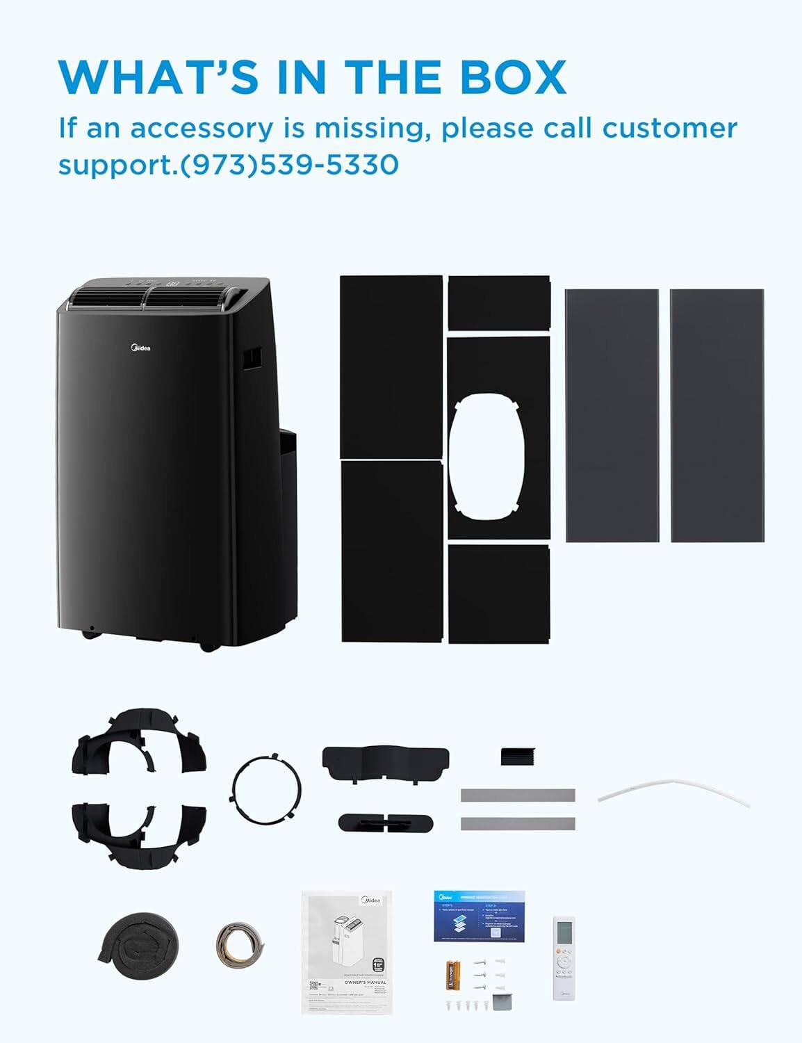 WHAT'S IN THE BOX

If an accessory is missing, please call customer support. (973)539-5330