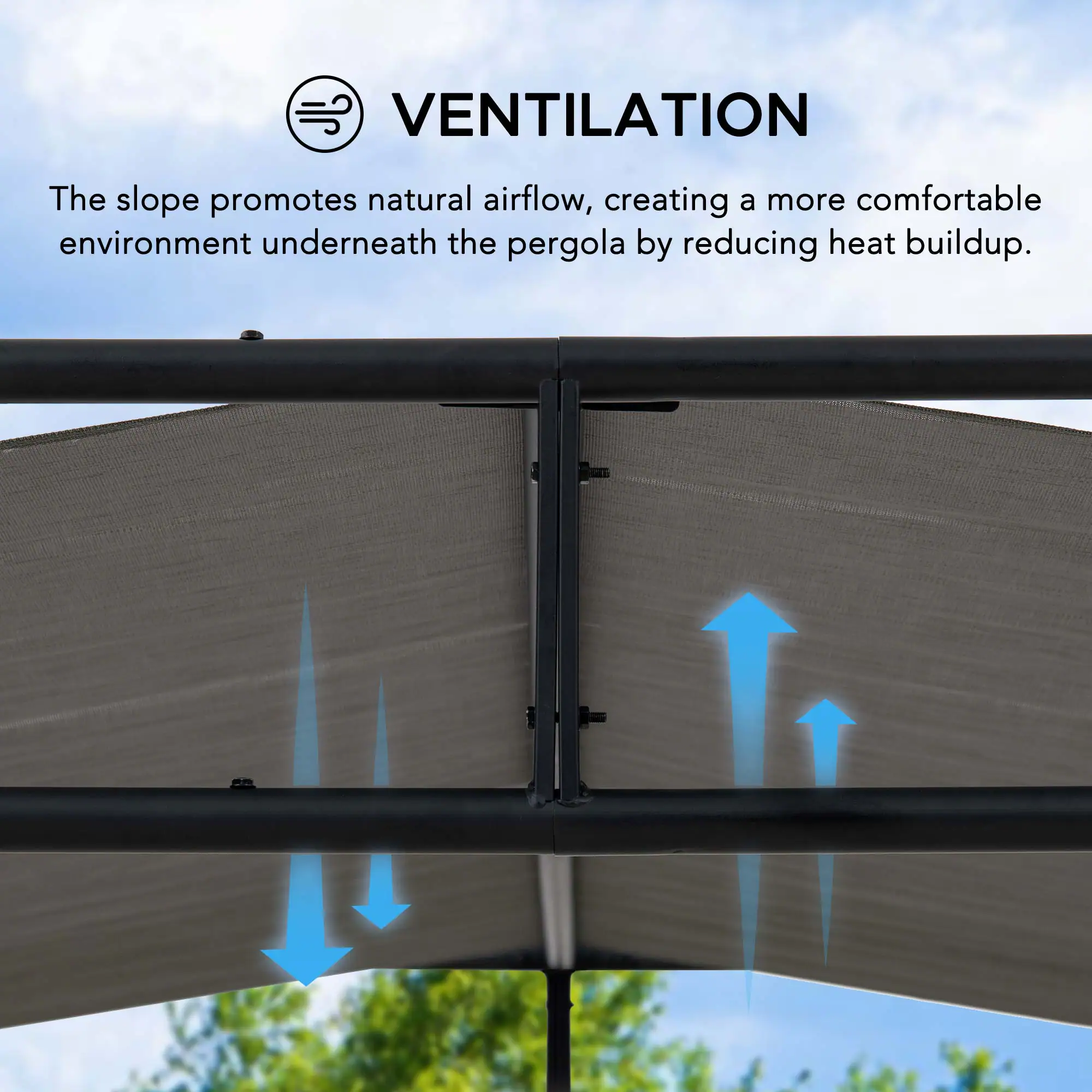 VENTILATION

The slope promotes natural airflow, creating a more comfortable environment underneath the pergola by reducing heat buildup.