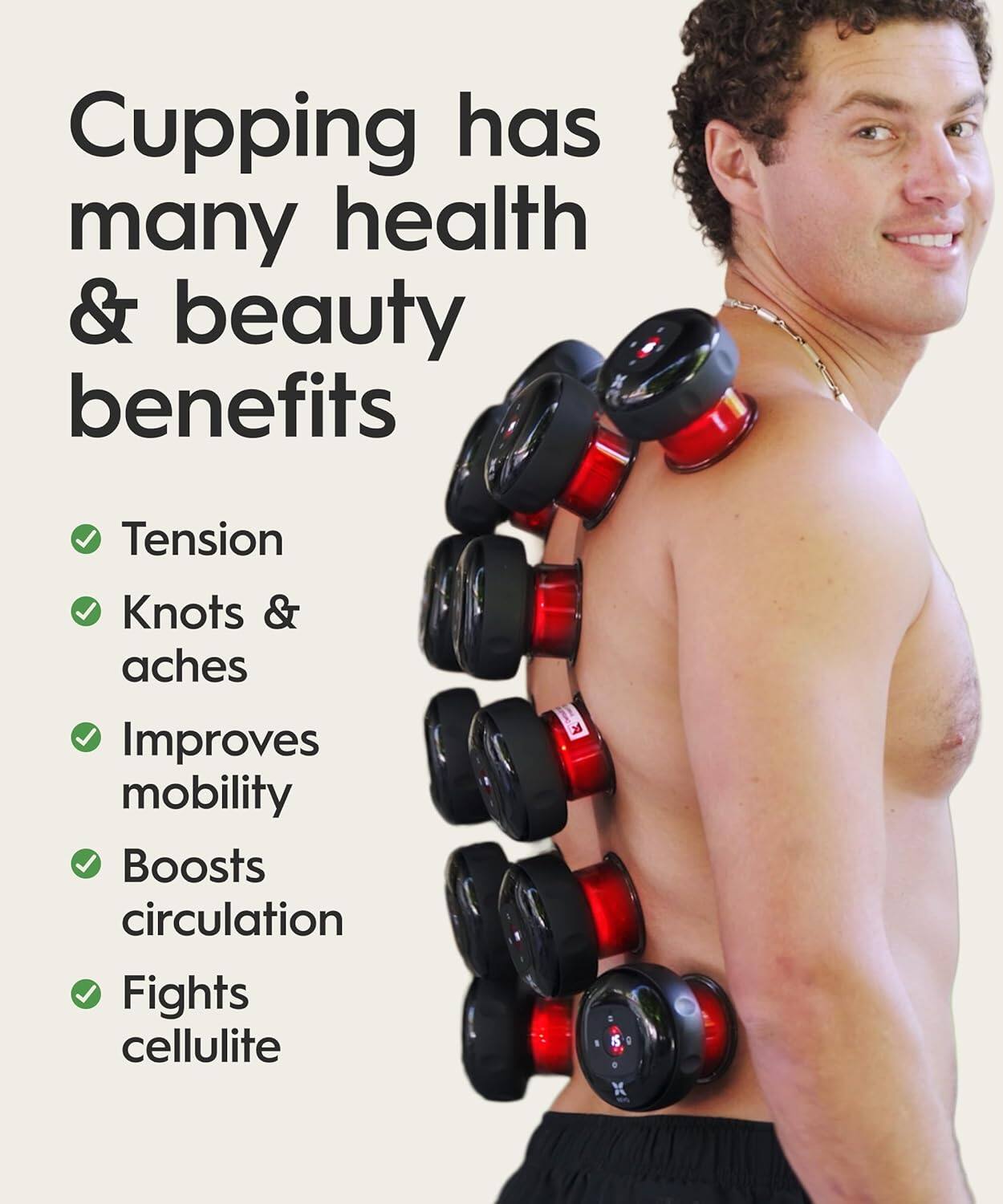 Cupping has many health & beauty benefits

- Tension
- Knots & aches
- Improves mobility
- Boosts circulation
- Fights cellulite