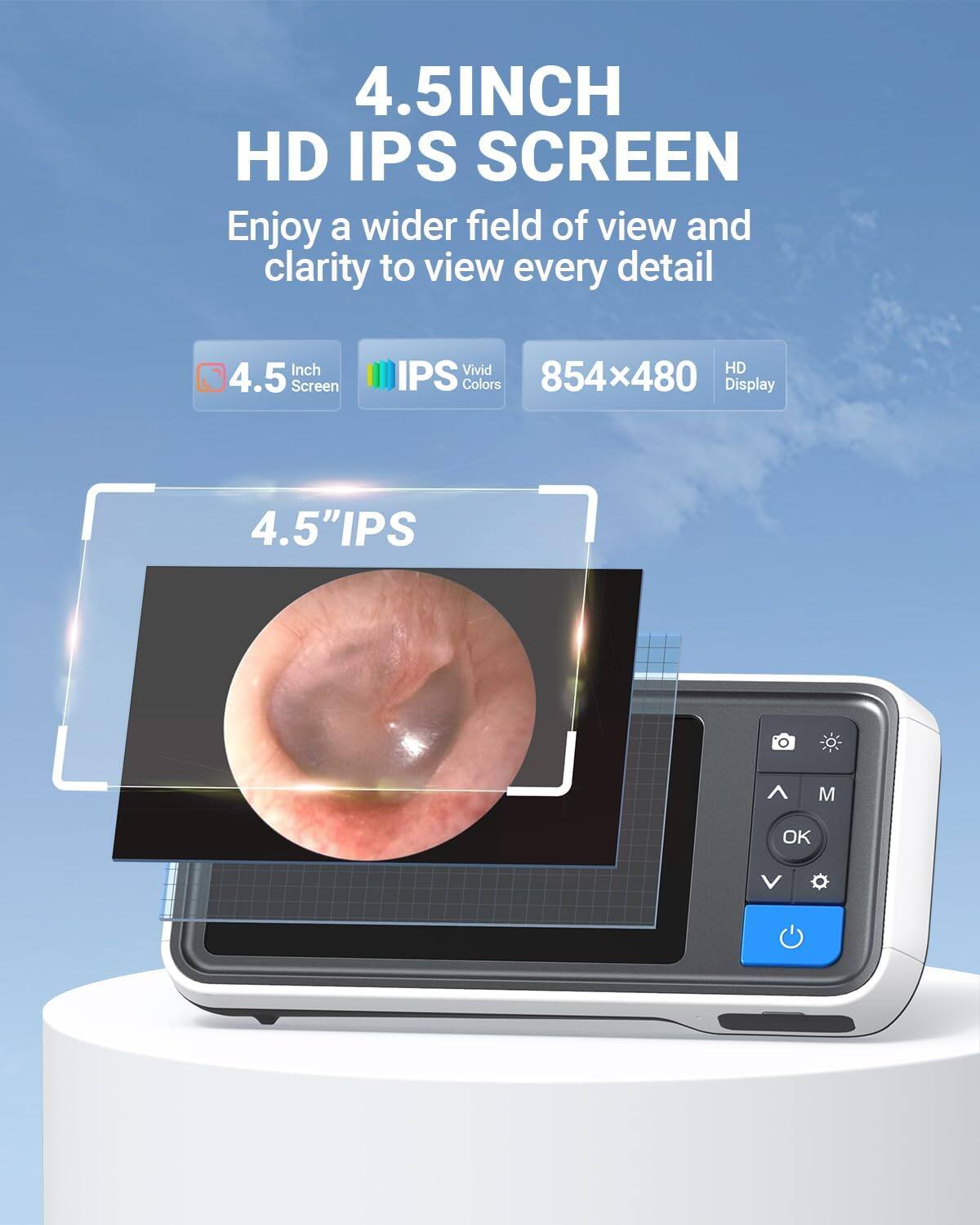 4.5INCH HD IPS SCREEN  
Enjoy a wider field of view and clarity to view every detail  
4.5 Inch Screen  
Vivid HD IPS Colors  
854x480 Display  
4.5"IPS