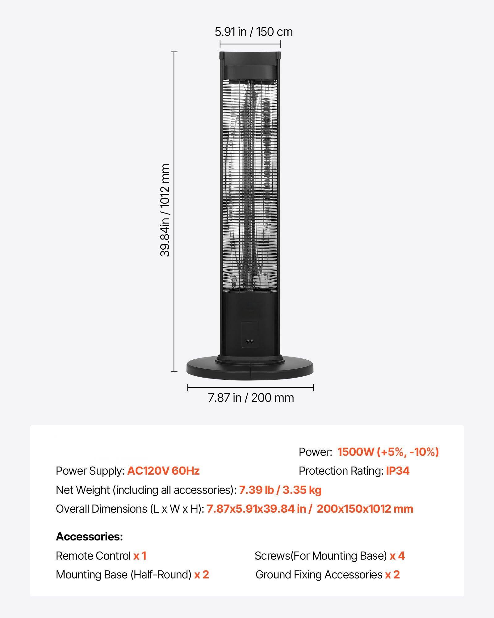 Power Supply: AC120V 60Hz  
Power: 1500W (+5%, -10%)  
Protection Rating: IP34  
Net Weight (including all accessories): 7.39 lb / 3.35 kg  
Overall Dimensions (L x W x H): 7.87x5.91x39.84 in / 200x150x1012 mm  

Accessories:  
- Remote Control x 1  
- Mounting Base (Half-Round) x 2  
- Screws (For Mounting Base) x 4  
- Ground Fixing Accessories x 2