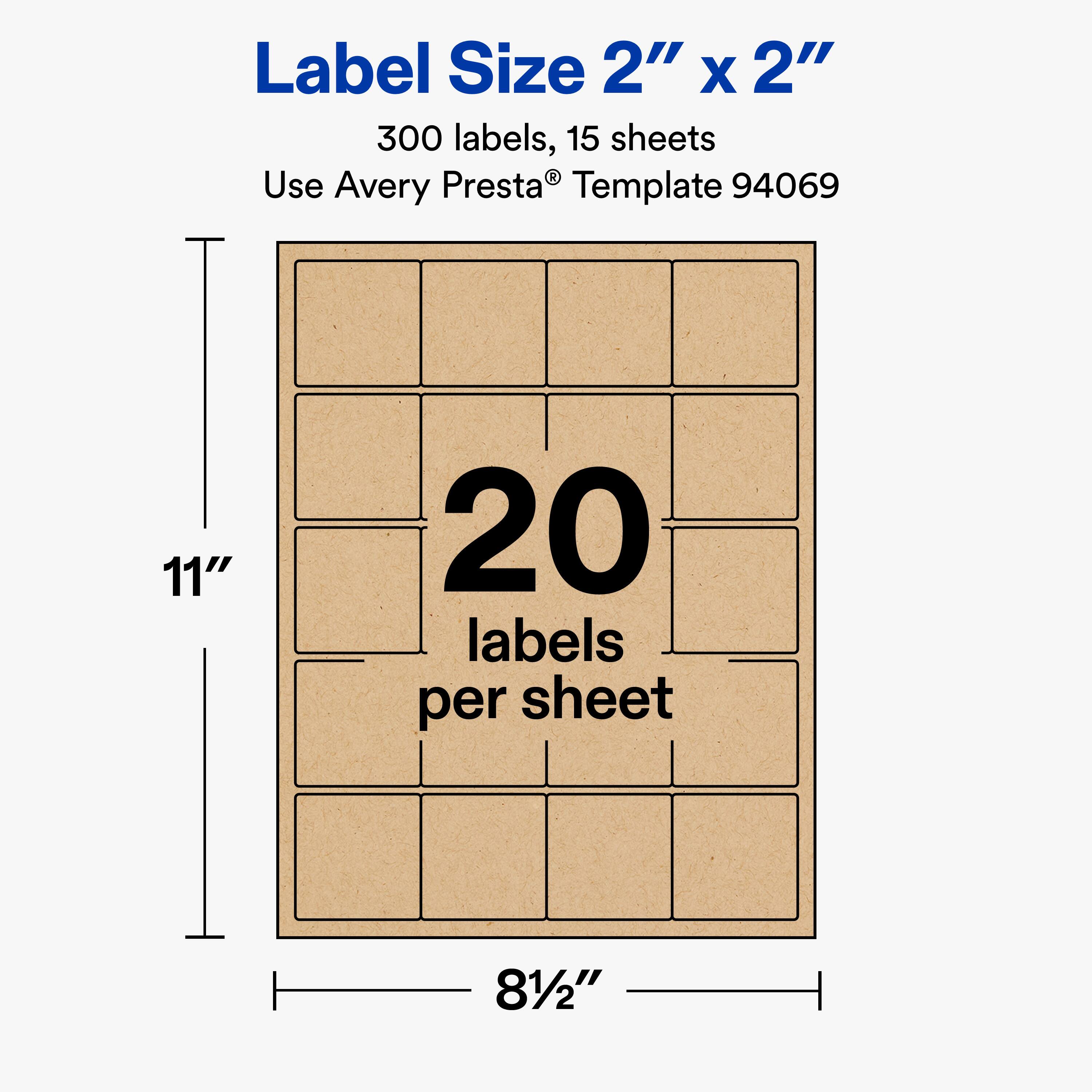 Label Size 2" x 2"  
300 labels, 15 sheets  
Use Avery Presta® Template 94069  
11" x 8½"  
20 labels per sheet