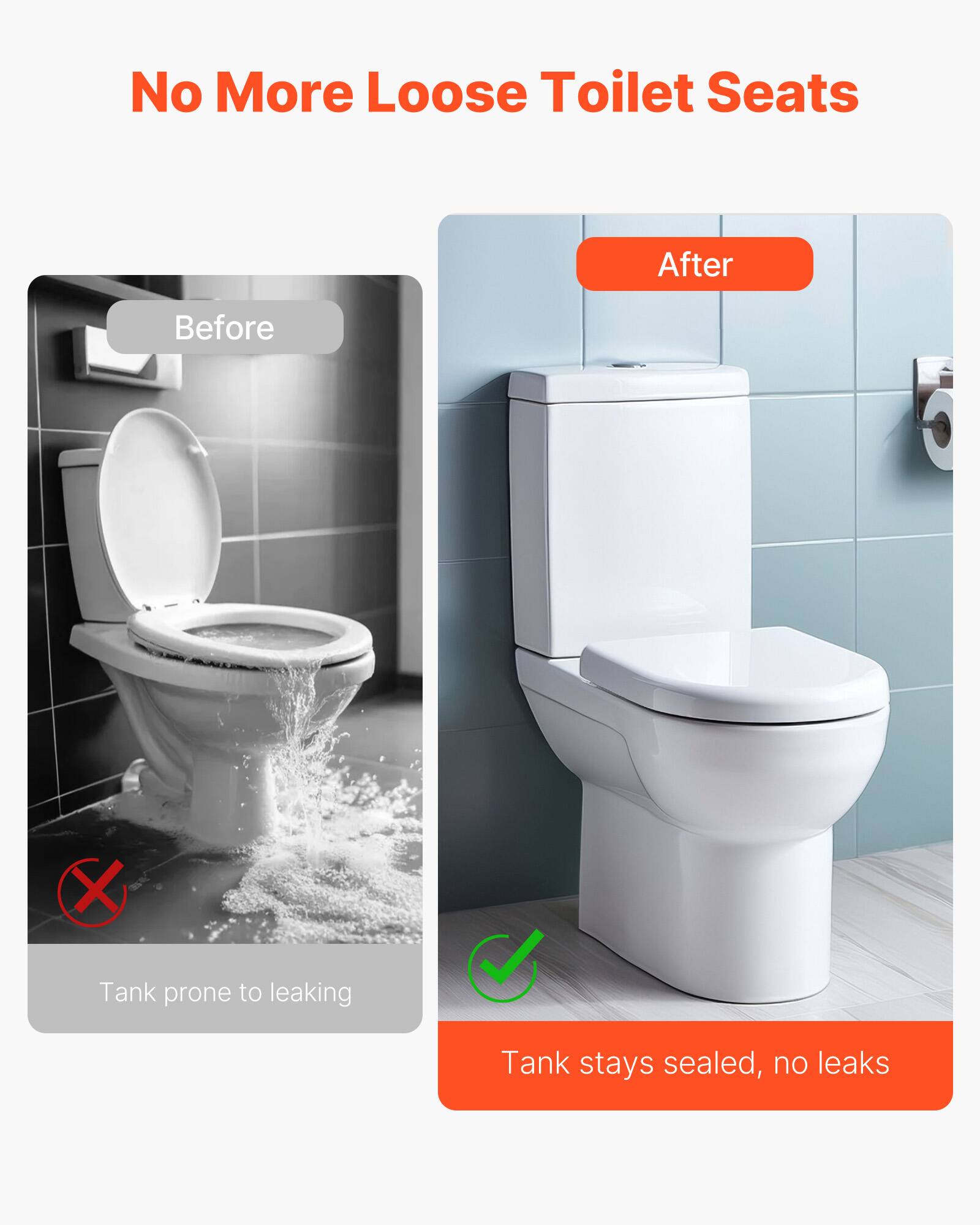 No More Loose Toilet Seats

Before
Tank prone to leaking

After
Tank stays sealed, no leaks