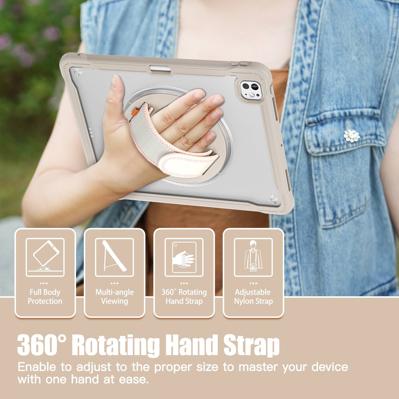 Full Body Protection  
Multi-angle Viewing  
360 Rotating Hand Strap  
Adjustable Nylon Strap  

360° Rotating Hand Strap  
Enable to adjust to the proper size to master your device with one hand at ease.