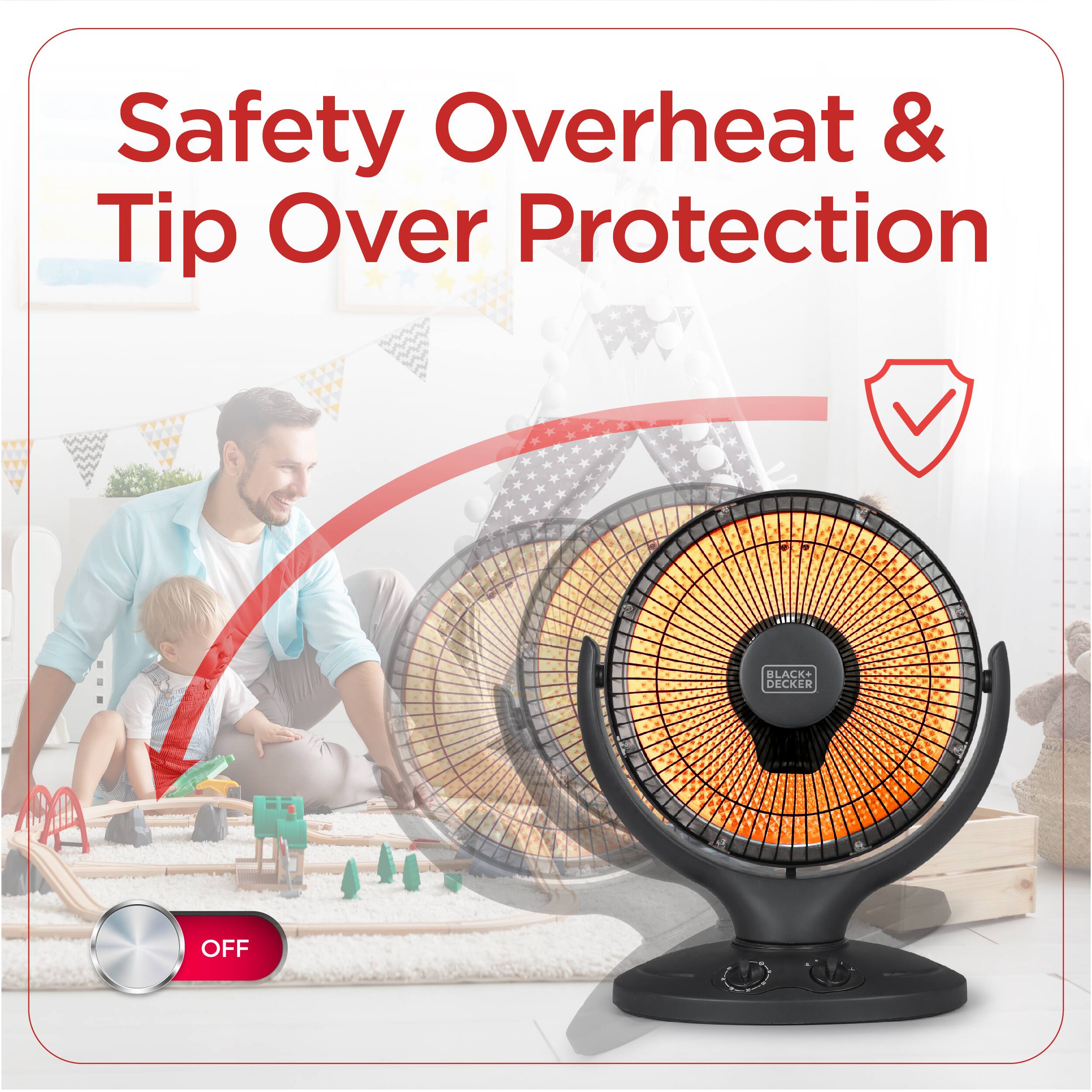Safety Overheat & Tip Over Protection
BLACK+ DECKER
OFF