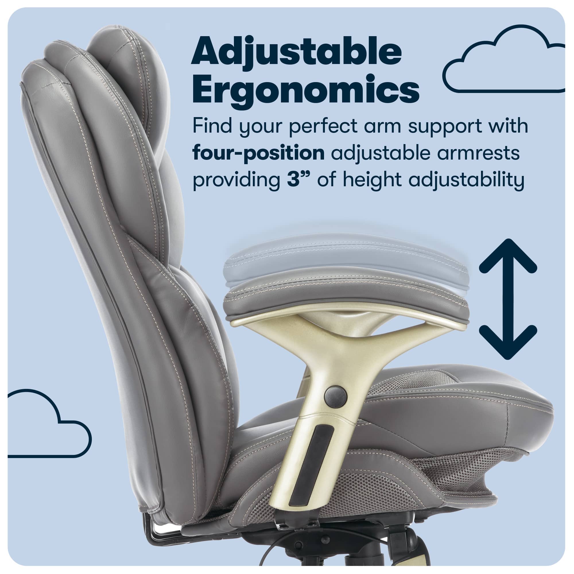 Adjustable Ergonomics: Find your perfect arm support with four-position adjustable armrests providing 3" of height adjustability.