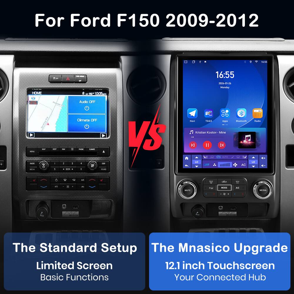 For Ford F150 2009-2012

The Standard Setup  
Limited Screen  
Basic Functions

The Mnasico Upgrade  
12.1 inch Touchscreen  
Your Connected Hub

16:55  
2026-01-26  
Monday

Audio OFF  
Climate OFF

Kristian Kostov - Mine

Navi  
Tirks  
Apps  
Bluetooth  
Radio

MODE  
AC  
MEDIA
