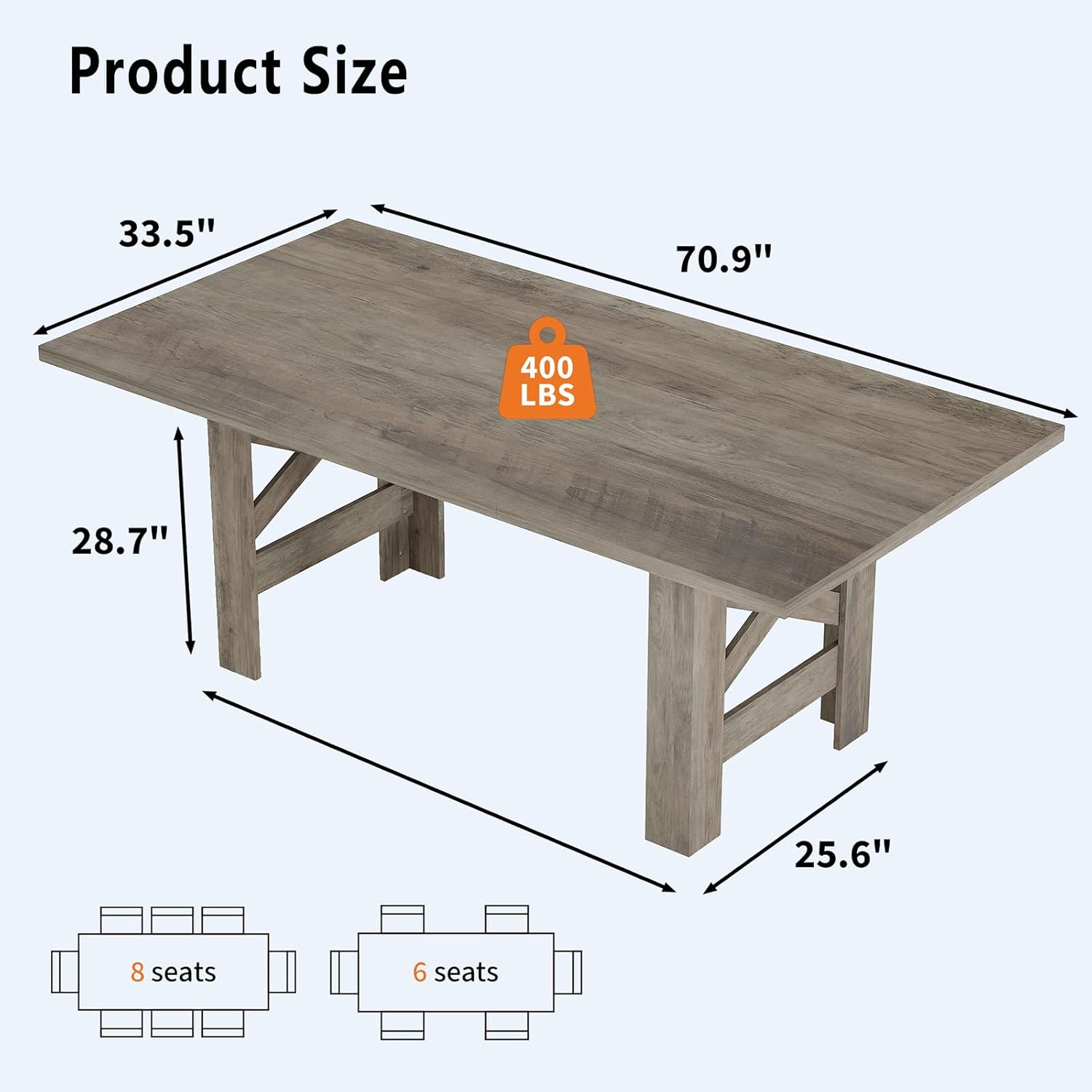 Product Size

- Length: 70.9"
- Width: 33.5"
- Height: 28.7"
- Depth: 25.6"
- Weight Capacity: 400 LBS
- Seats: 8 seats or 6 seats
