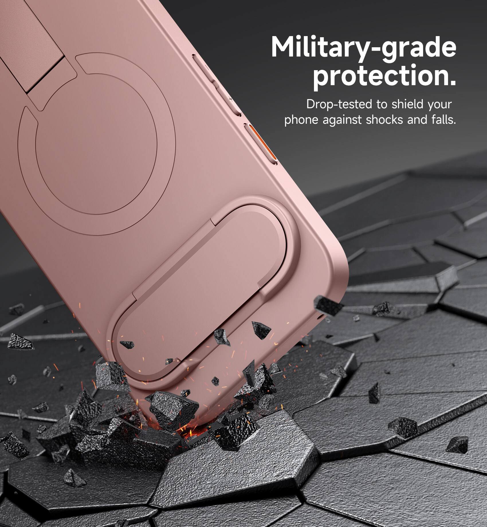 Military-grade protection. Drop-tested to shield your phone against shocks and falls.