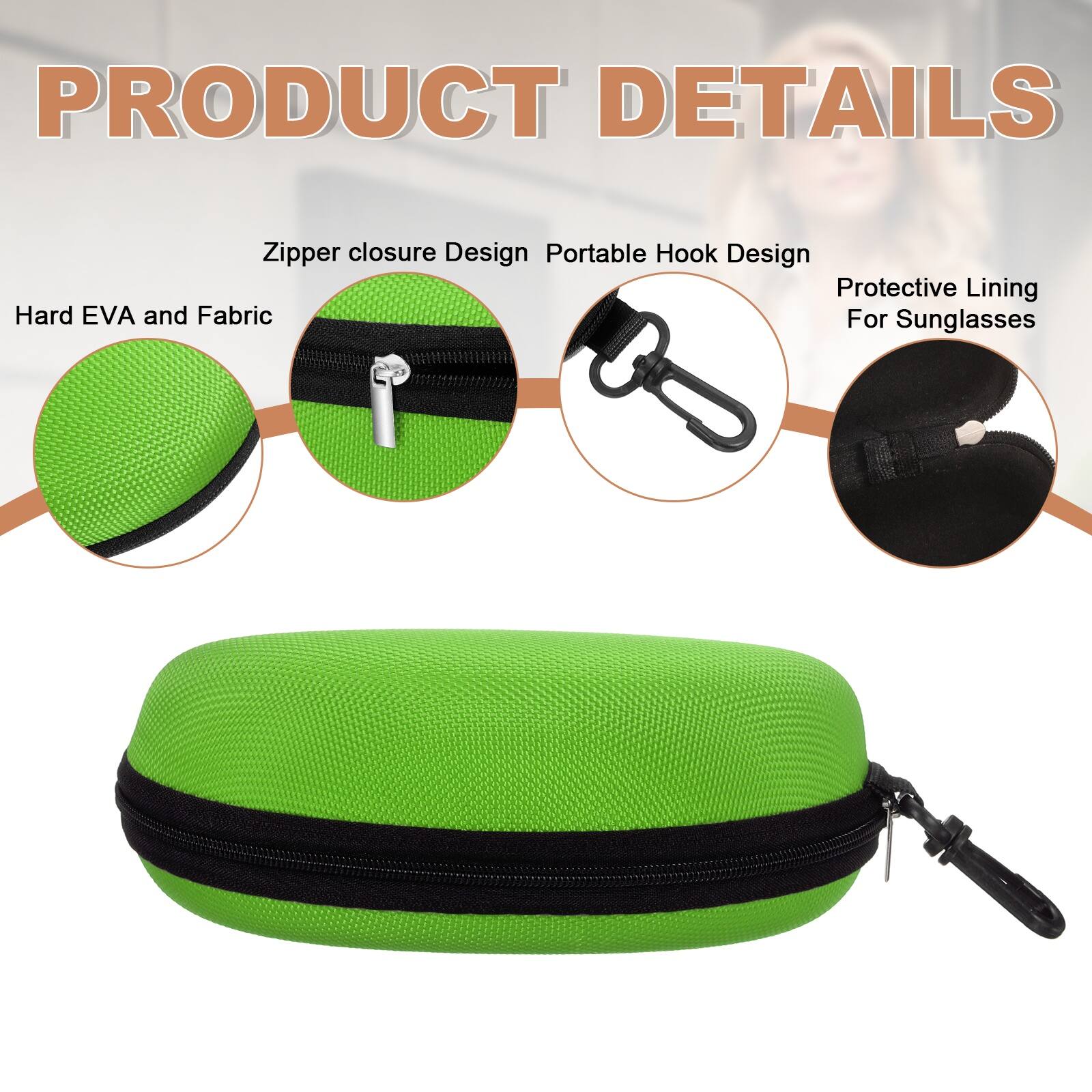 PRODUCT DETAILS

- Zipper closure Design
- Portable Hook Design
- Protective Lining For Sunglasses
- Hard EVA and Fabric