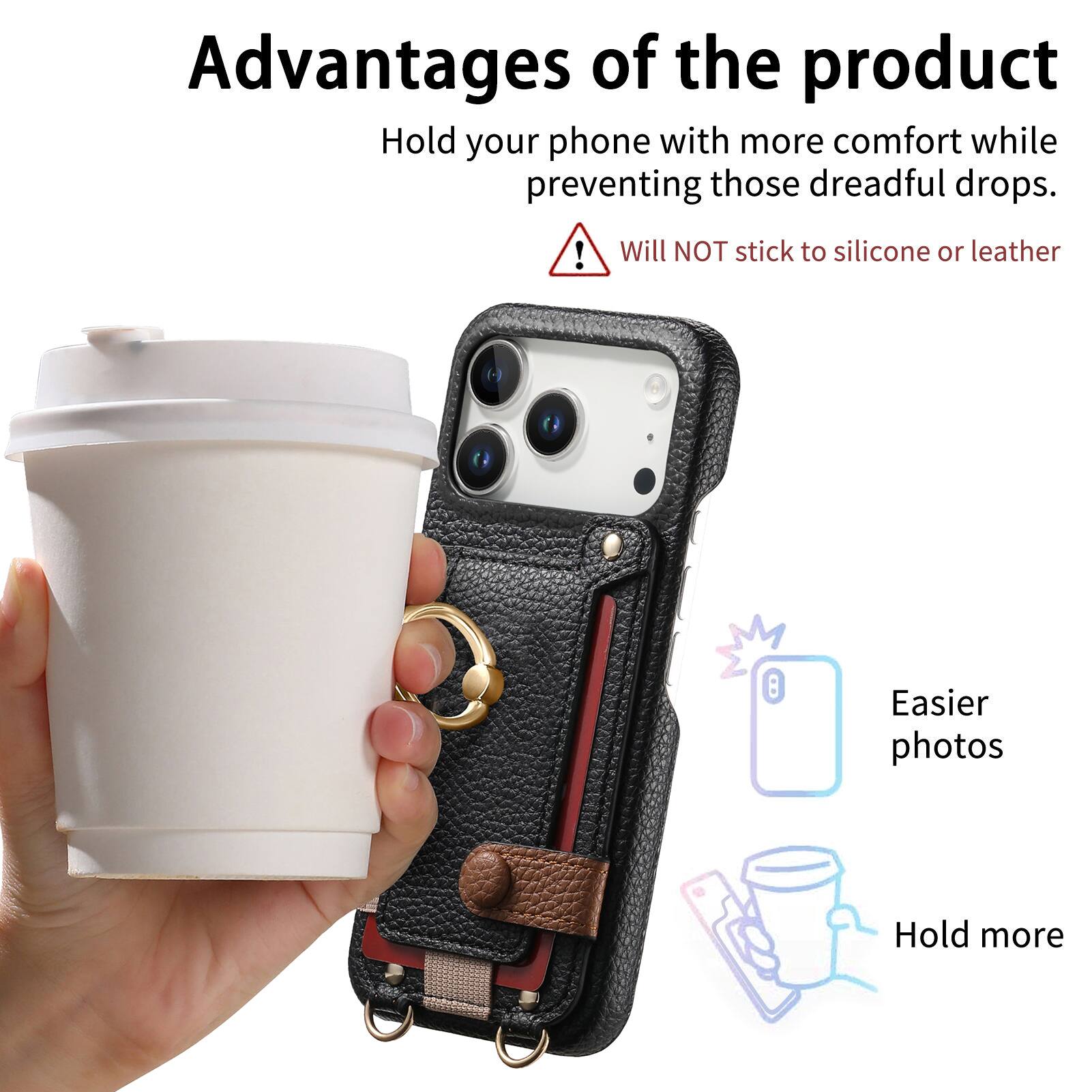 Advantages of the product

- Hold your phone with more comfort while preventing those dreadful drops.
- Will NOT stick to silicone or leather
- Easier photos
- Hold more