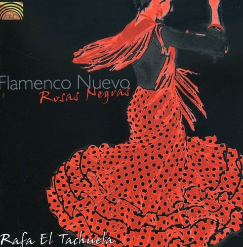 Rafa El Tachuela - Flamenco Nuevo: Rosas Negras  - COMPACT DISCS