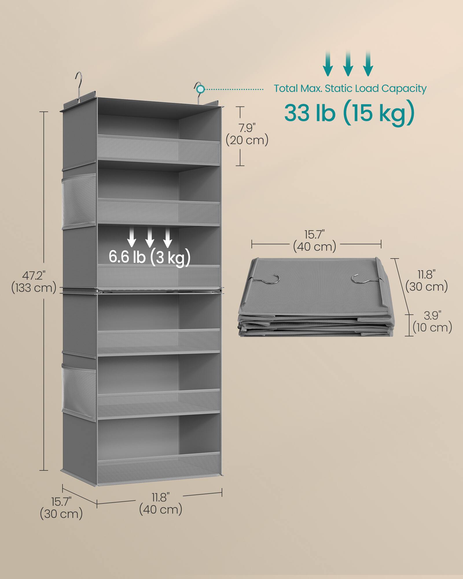 Total Max. Static Load Capacity: 33 lb (15 kg)  
7.9" (20 cm)  
47.2" (133 cm)  
6.6 lb (3 kg)  
15.7" (40 cm)  
11.8" (30 cm)  
3.9" (10 cm)  
15.7" (30 cm)  
11.8" (40 cm)