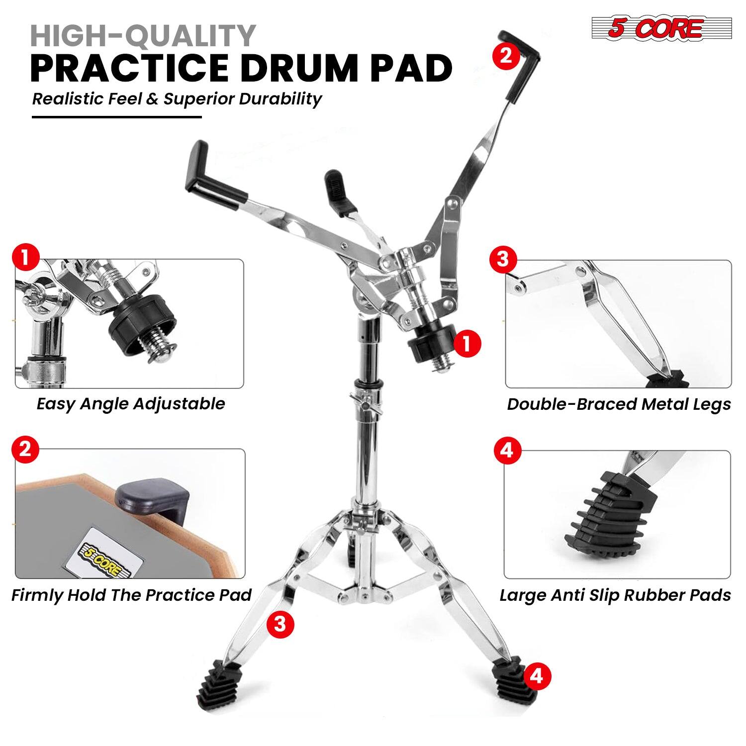 HIGH-QUALITY PRACTICE DRUM PAD  
Realistic Feel & Superior Durability  

1. Easy Angle Adjustable  
2. Firmly Hold The Practice Pad  
3. Double-Braced Metal Legs  
4. Large Anti Slip Rubber Pads  

5 CORE
