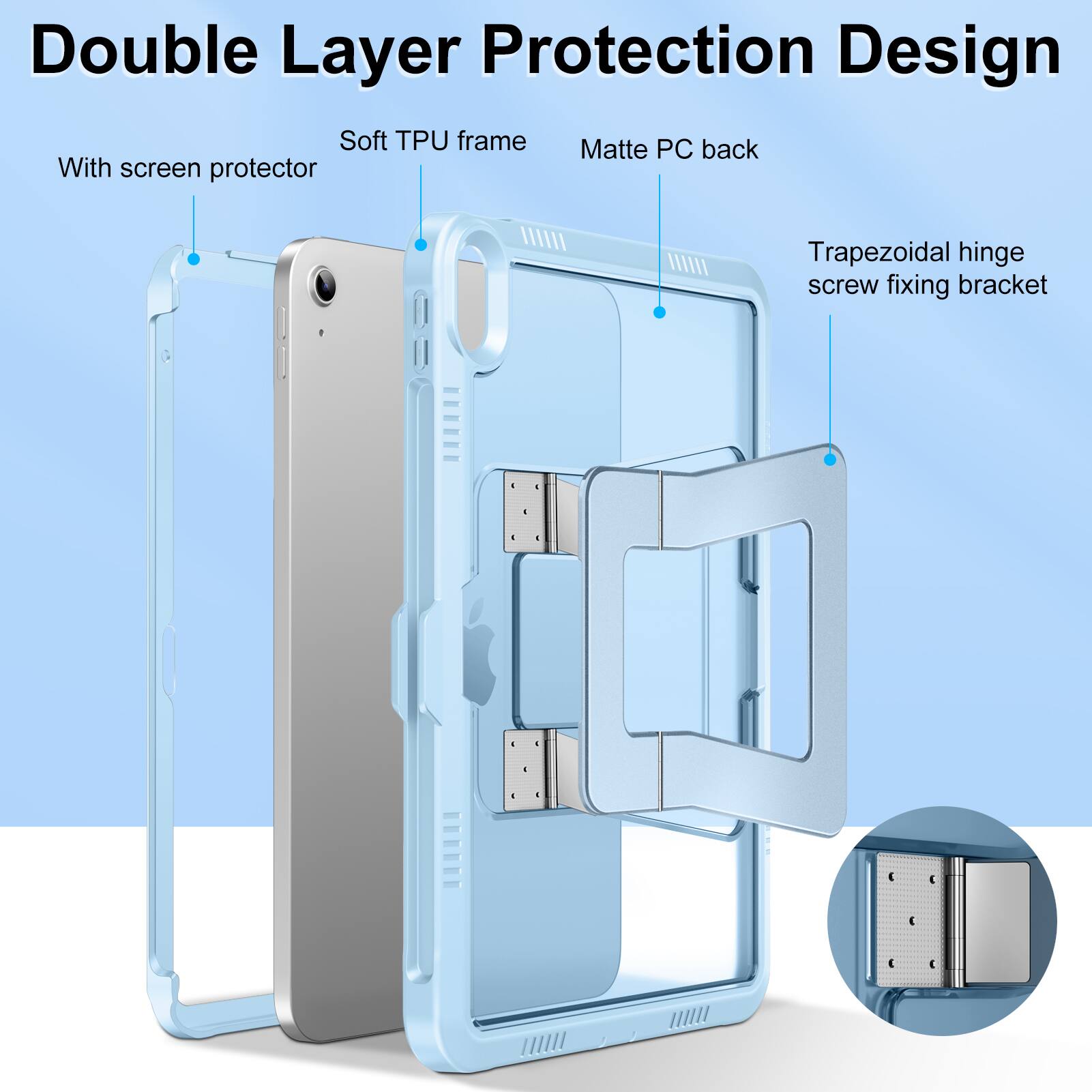 Double Layer Protection Design  
Soft TPU frame  
Matte PC back  
With screen protector  
Trapezoidal hinge screw fixing bracket