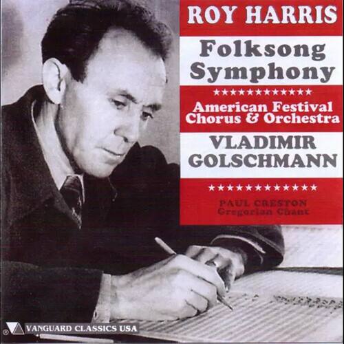 ROY HARRIS  
Folksong Symphony  
American Festival Chorus & Orchestra  

VLADIMIR GOLTSCHMANN  

PAUL CRESTON  
Gregorian Chant  

VANGUARD CLASSICS USA