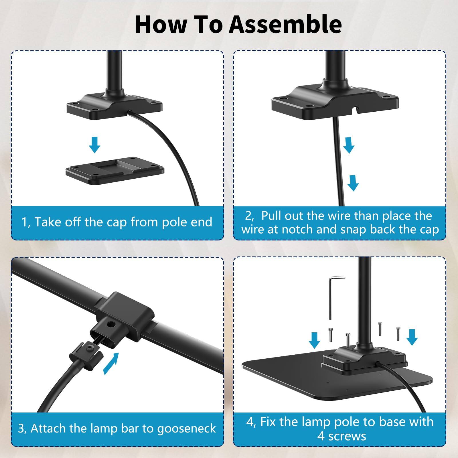 How To Assemble

1. Take off the cap from pole end

2. Pull out the wire than place the wire at notch and snap back the cap

3. Attach the lamp bar to goose neck

4. Fix the lamp pole to base with 4 screws